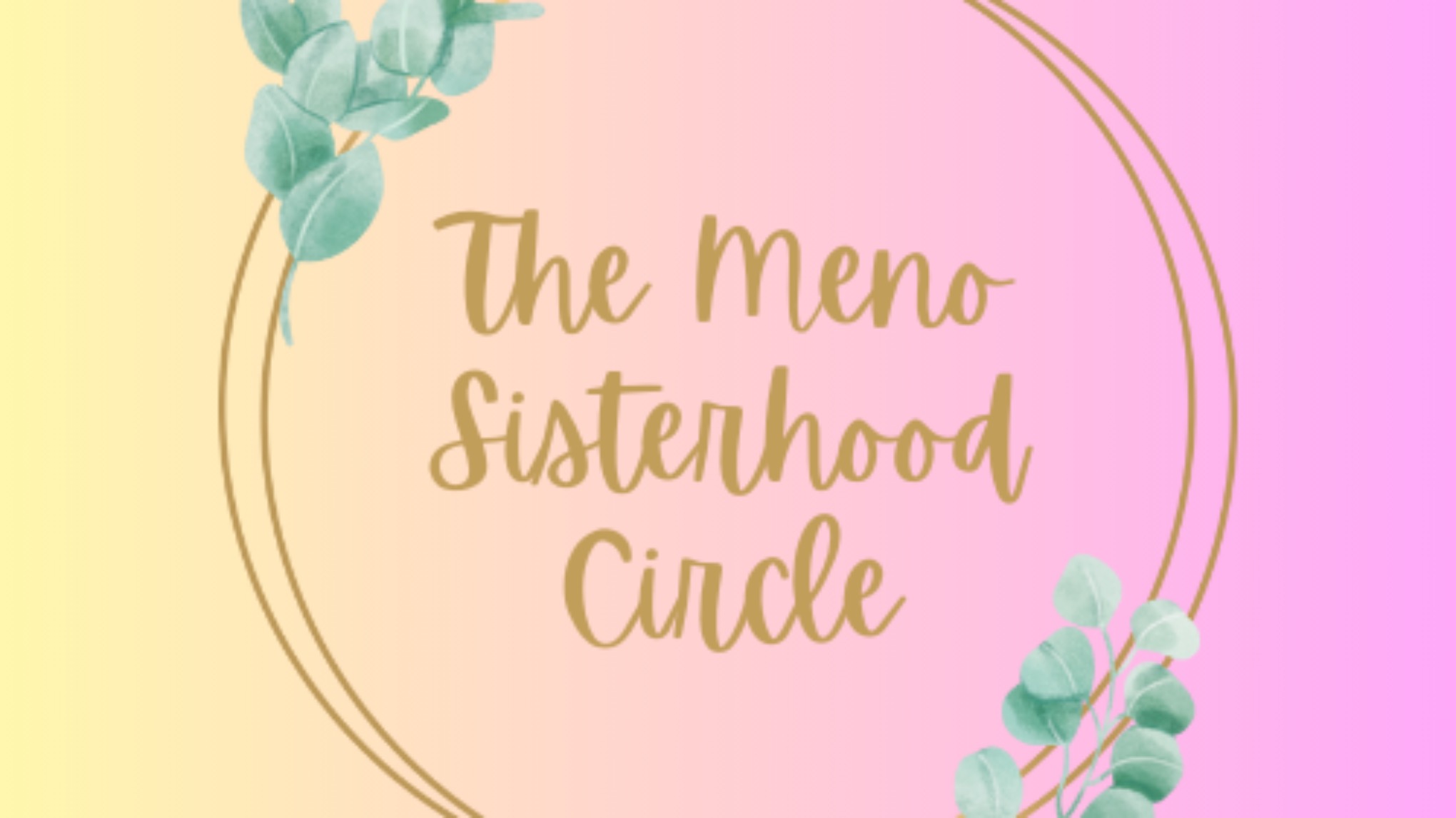 The Meno Sisterhood Circle (6 sessions)