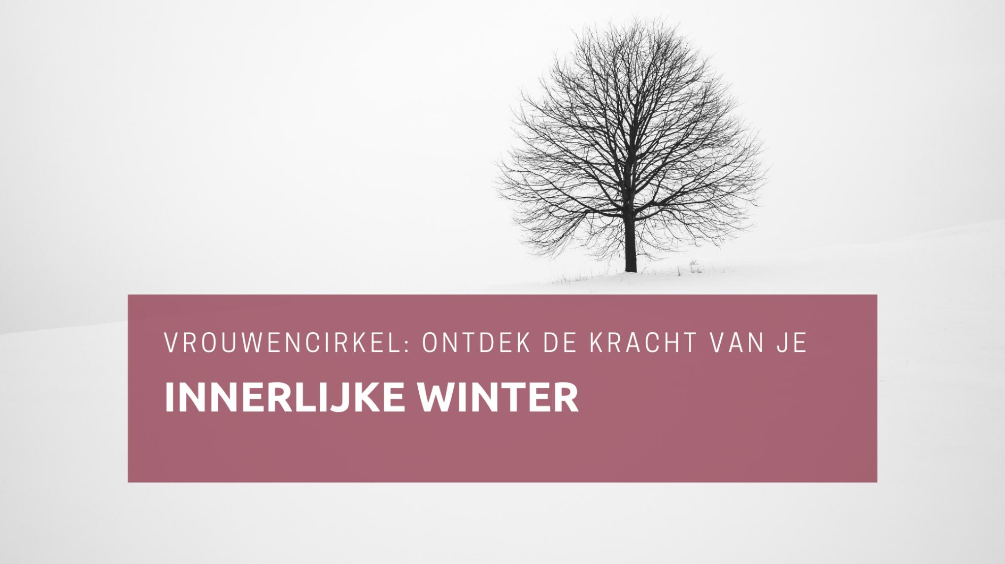 Vrouwencirkel ~ Mini retreat: (Innerlijke) Winter