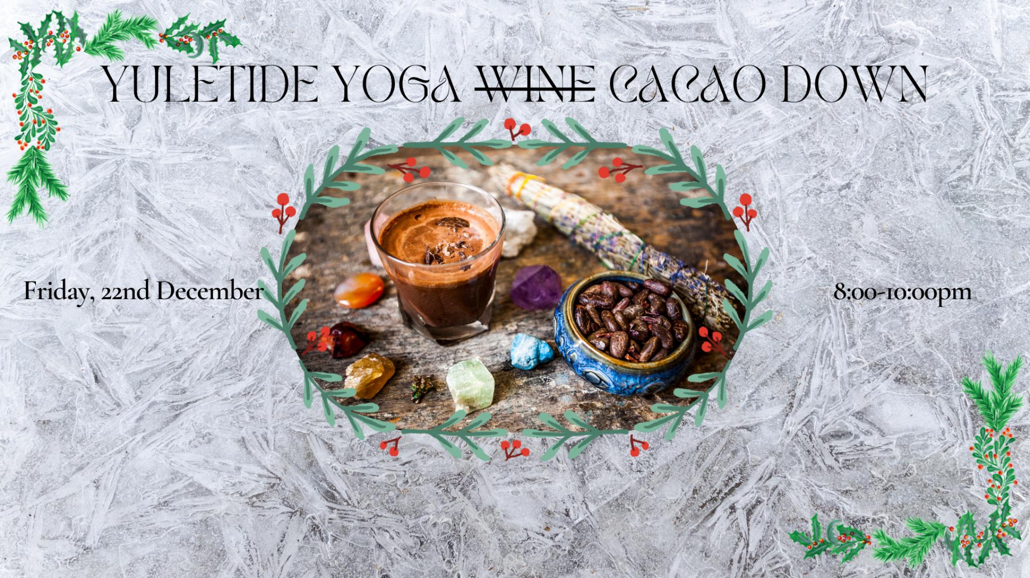 Yoga Cacao Down - Book early to avoid disappointment!