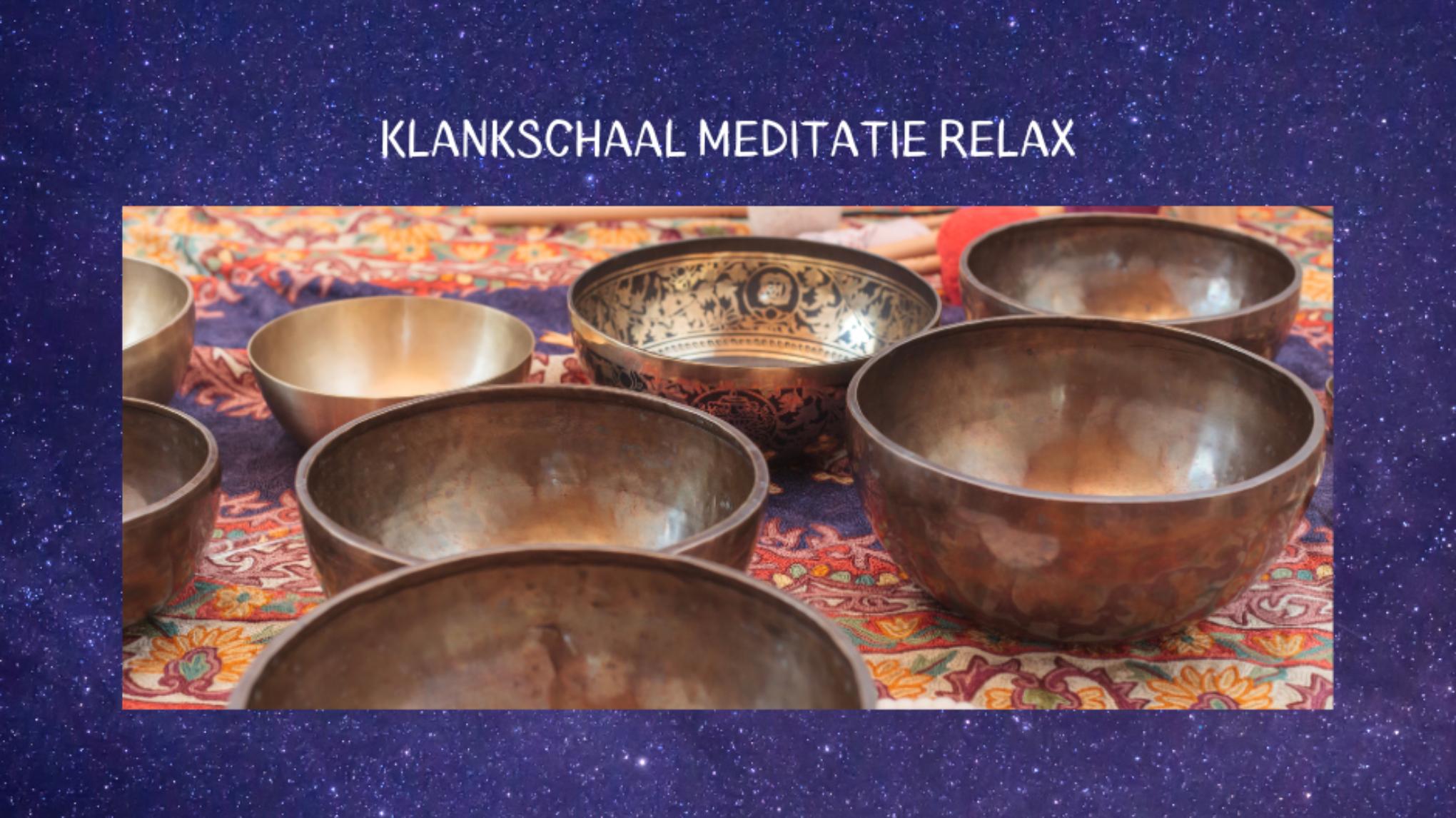 KLANKSCHAAL MEDITATIE RELAX!