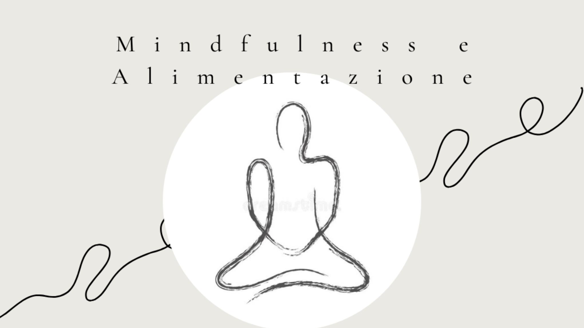 MINDFULNESS E ALIMENTAZIONE Con Mariana Reale