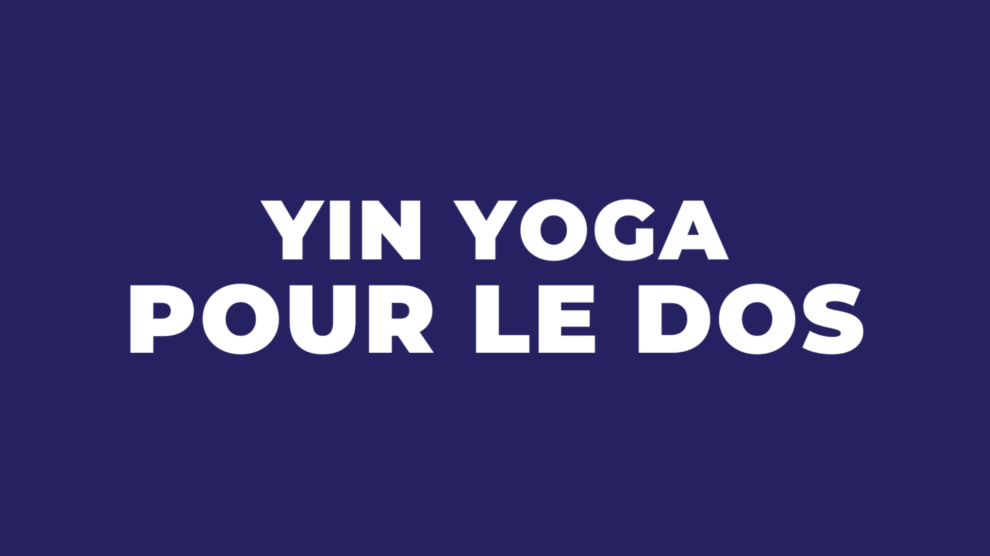 Yin yoga pour le dos