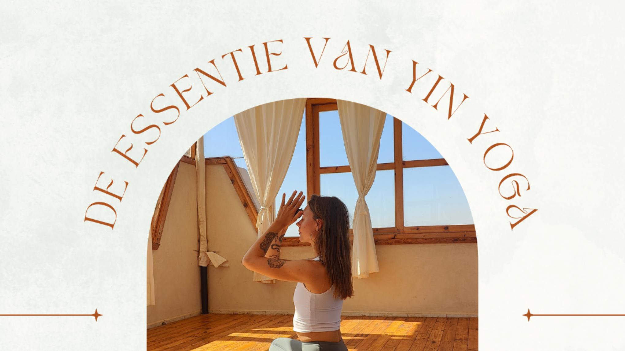 De Essentie Van Yin Yoga : 4 delige lessen reeks Introductie Yin Yoga