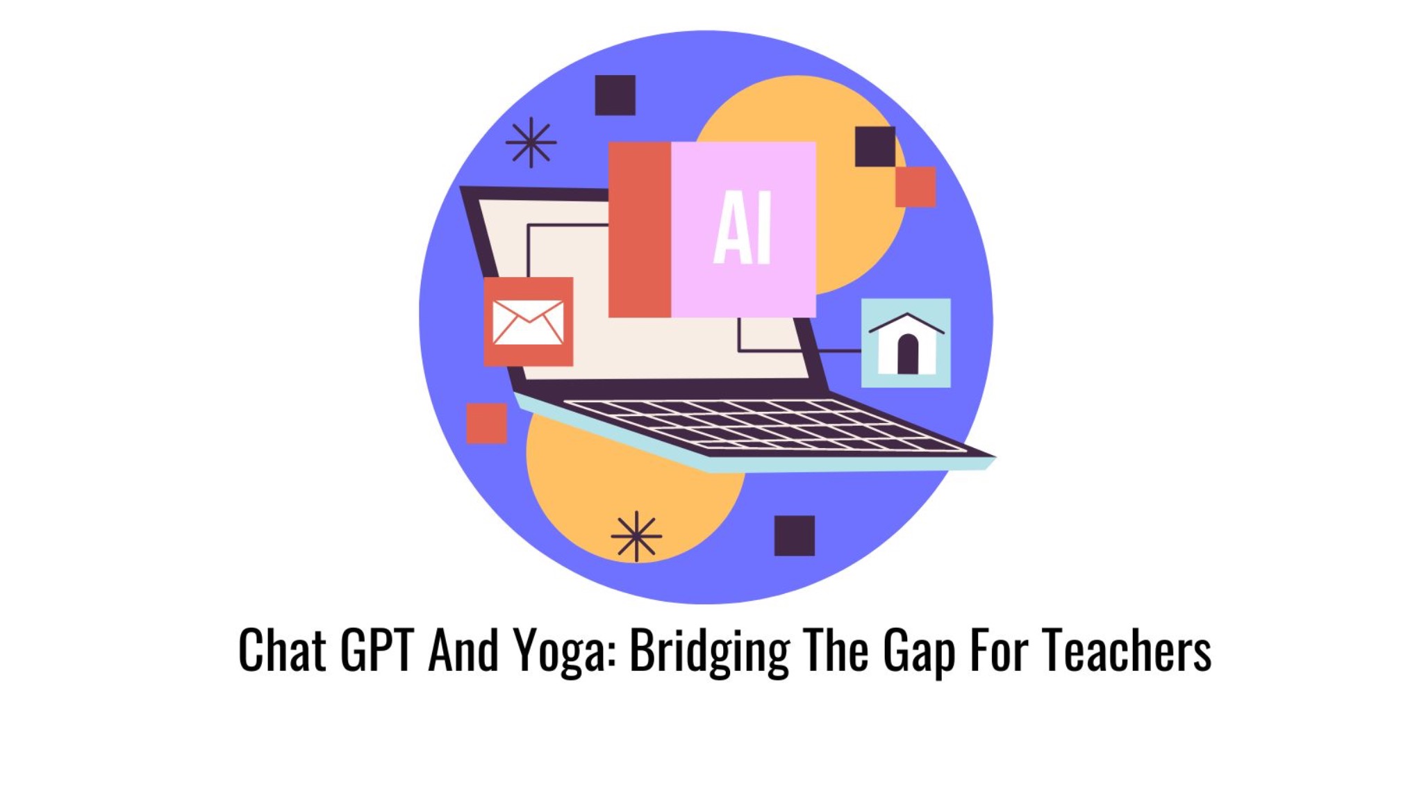 🌟 ChatGPT and Yoga: Bridging the Gap for Teachers 🌟
