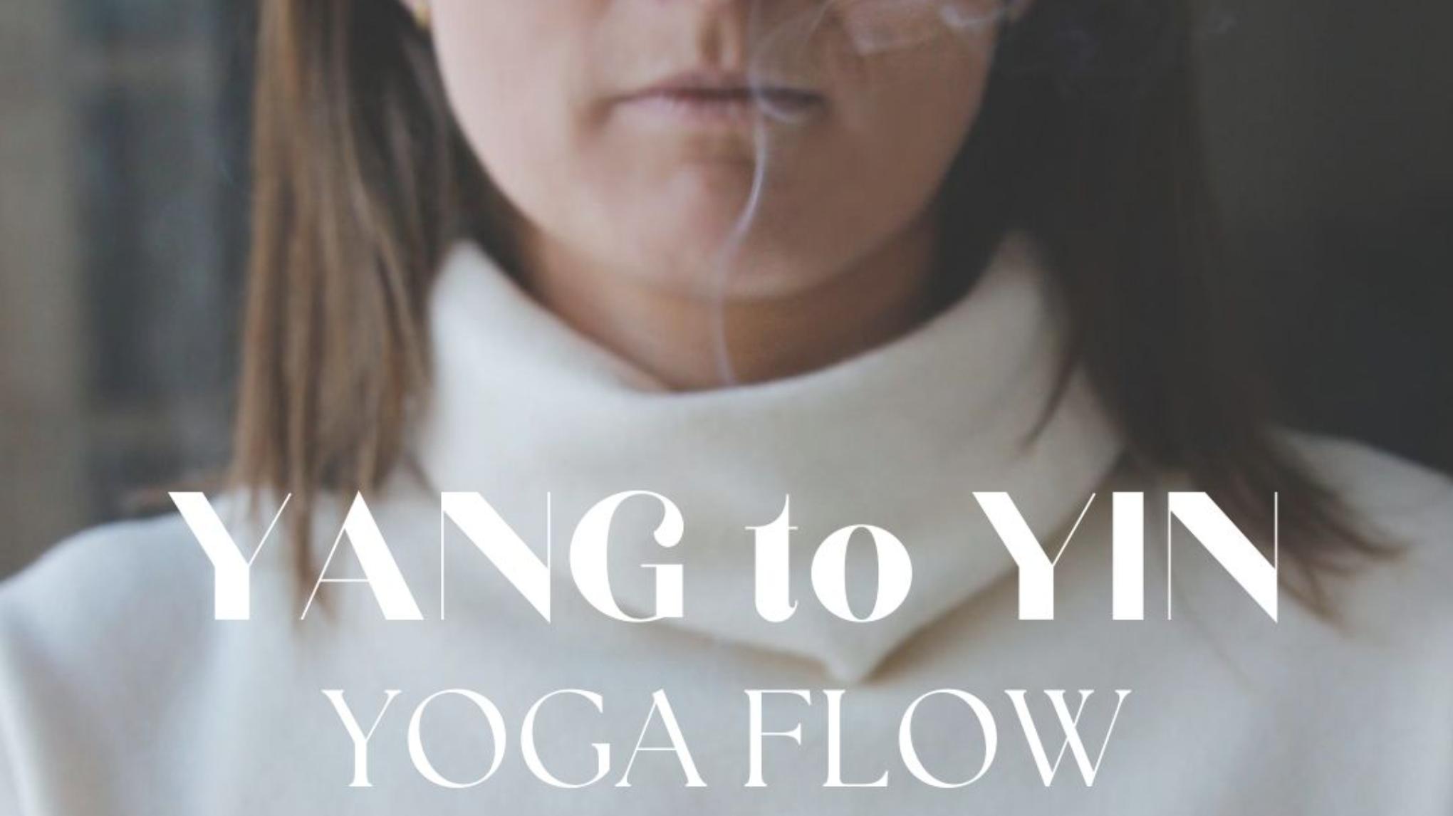 Yang to Yin Flow