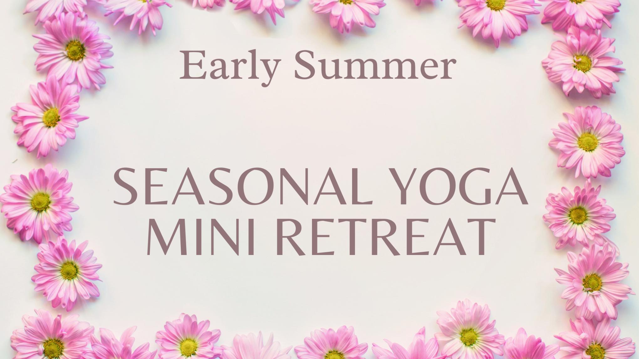 Mini Retreat - Early Summer