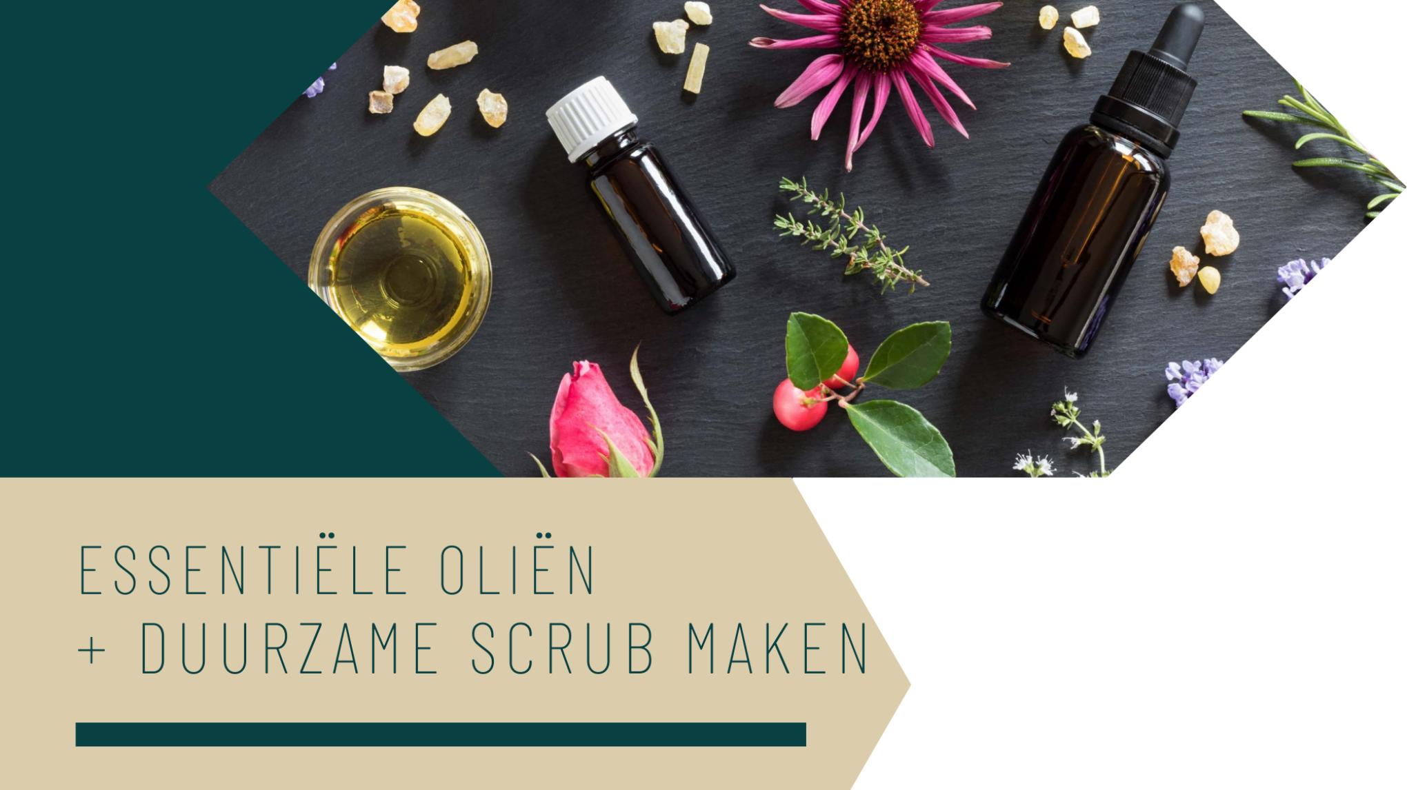 Uitleg over Essentiële oliën + zelf scrub maken