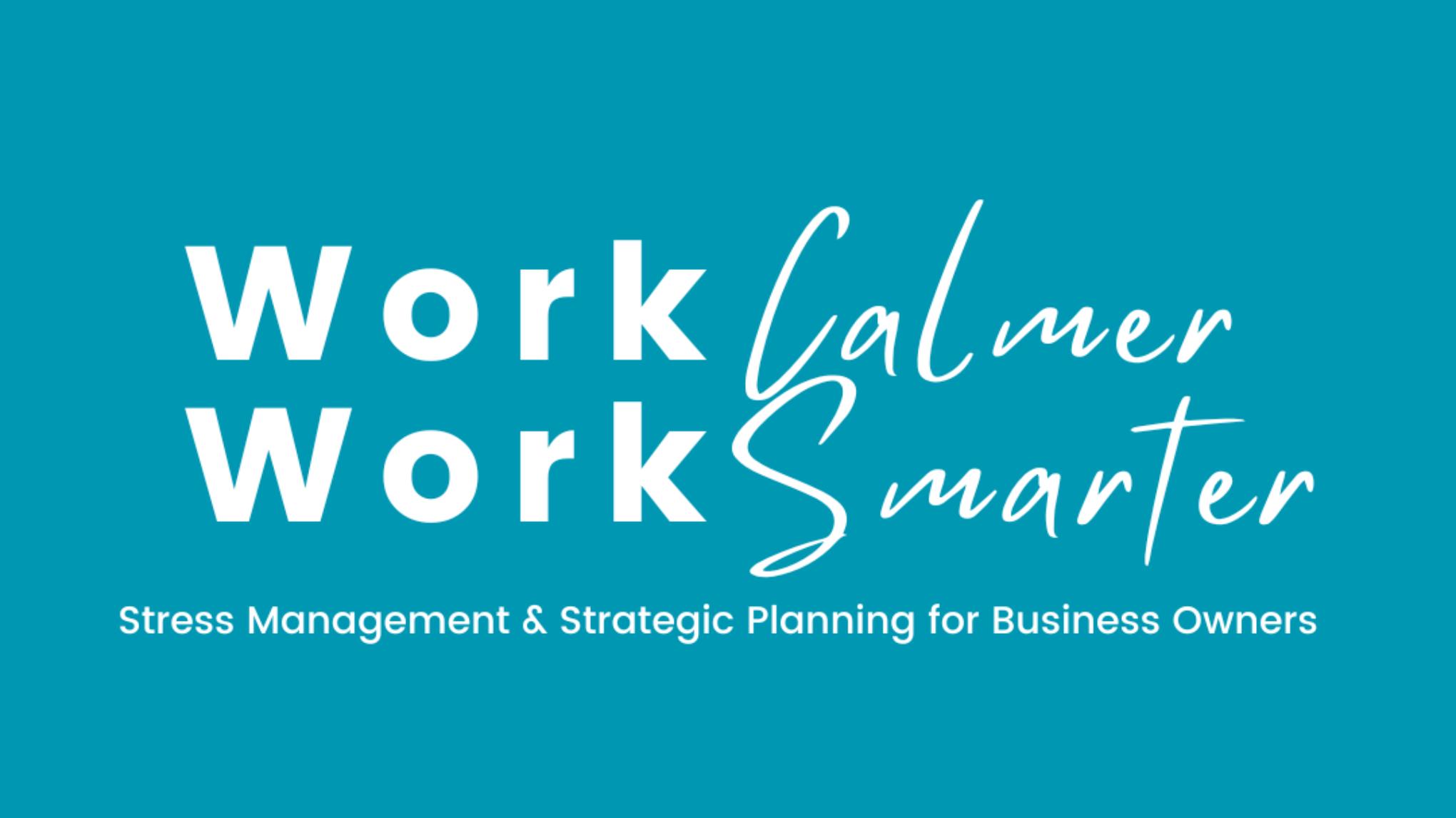 Work Calmer, Work Smarter