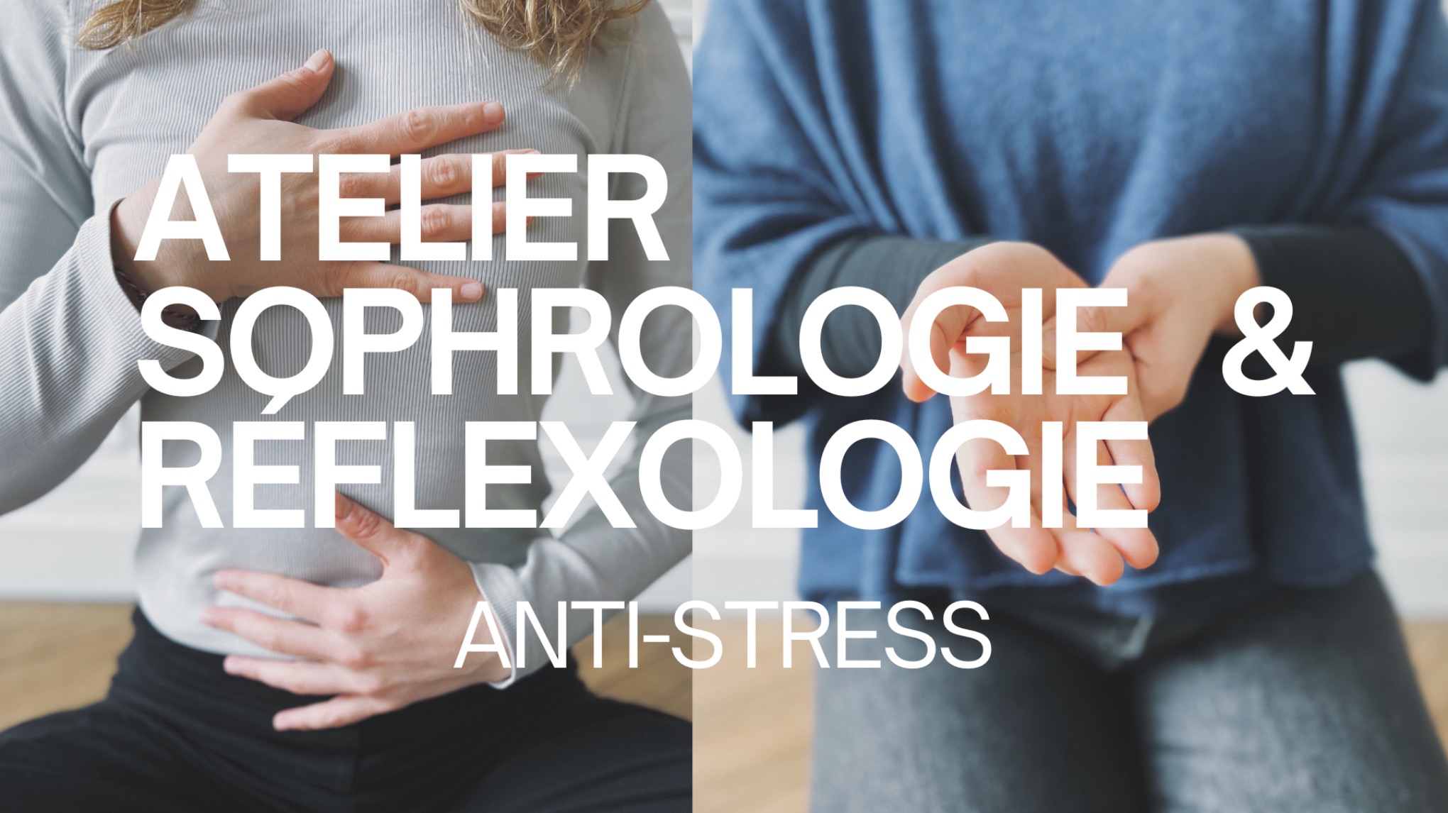 Atelier SOPHROLOGIE & RÉFLEXOLOGIE - Anti-stress