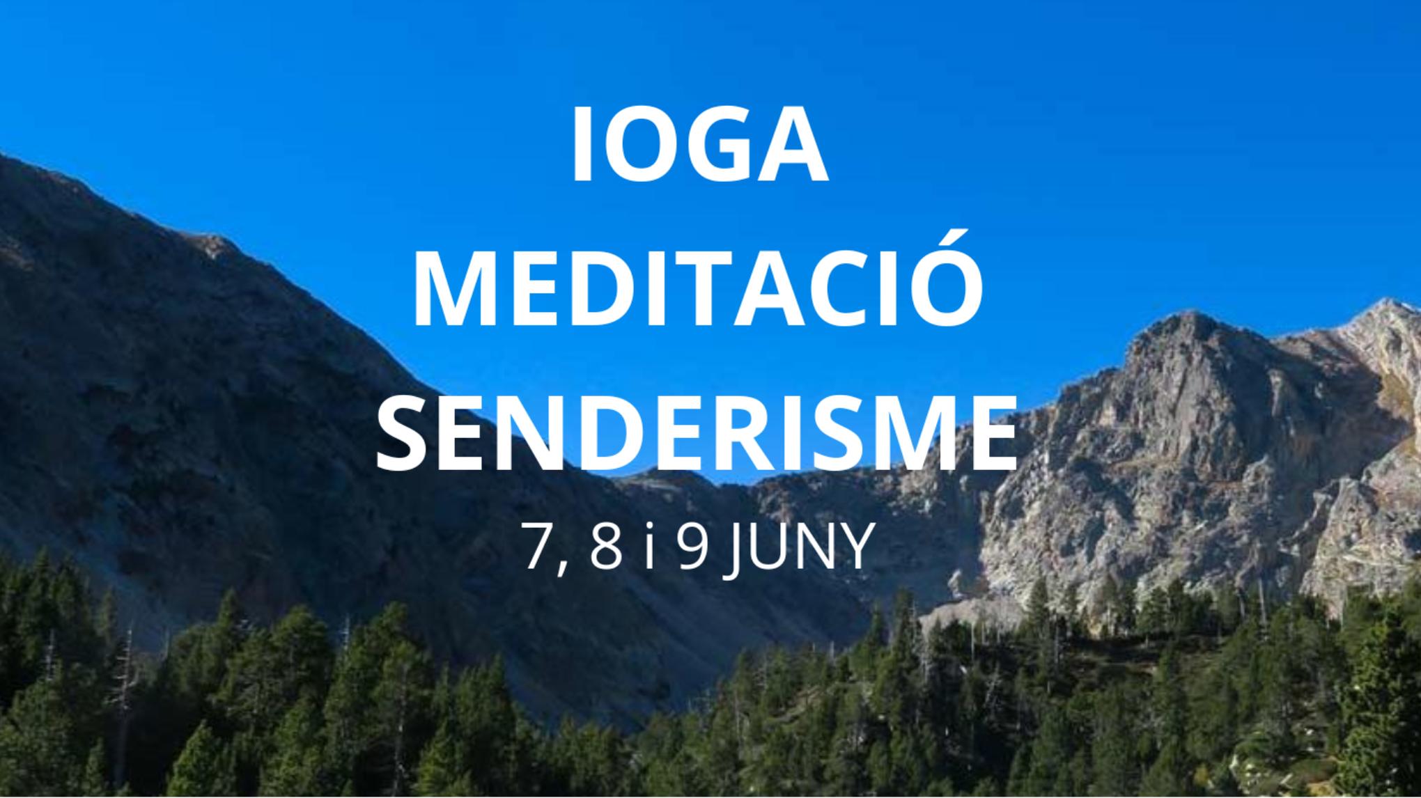 IOGA, MEDITACIÓ I SENDERISME 7, 8, i 9 de Juny 2024