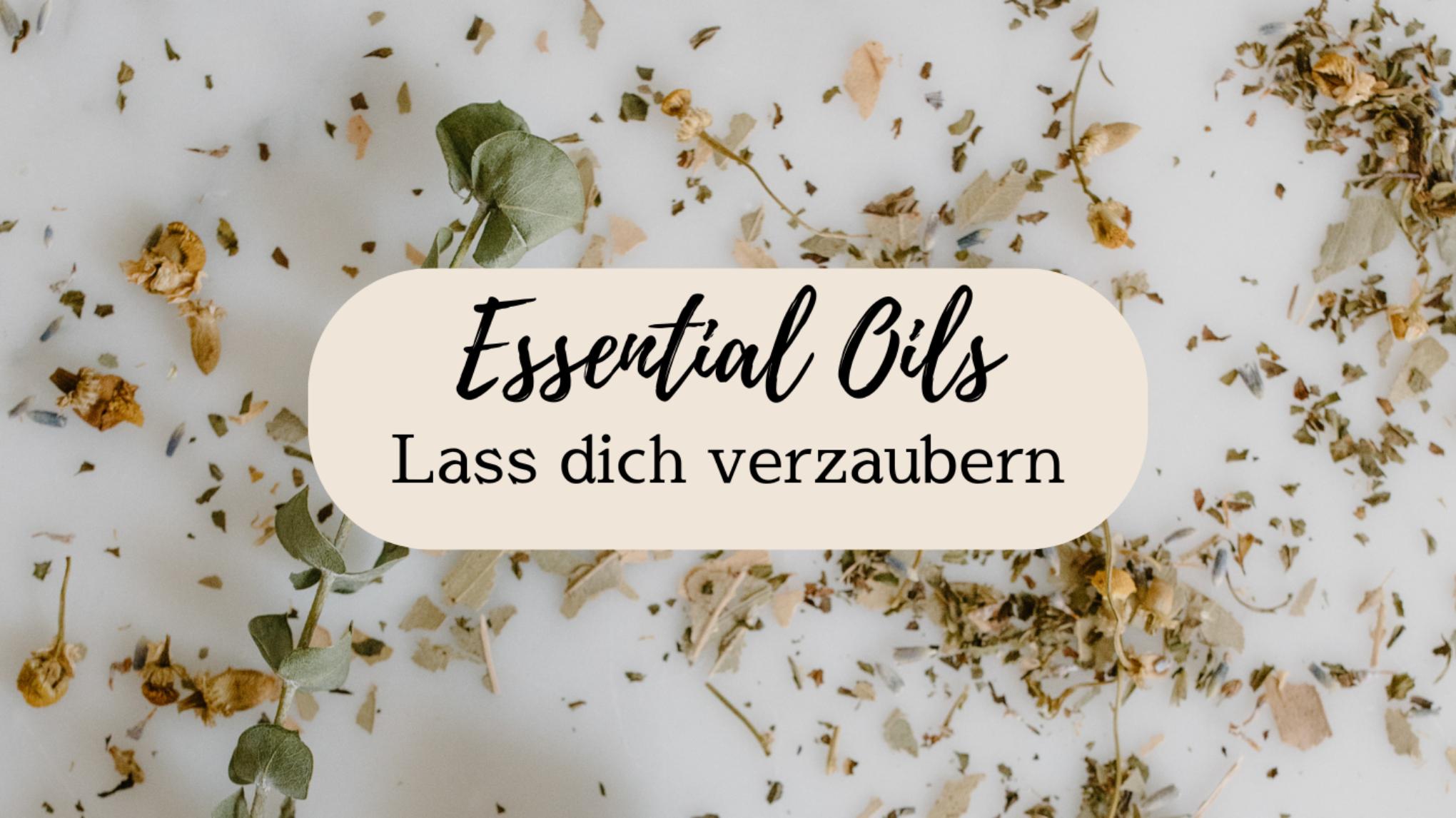Essential Oils - Lass dich verzaubern