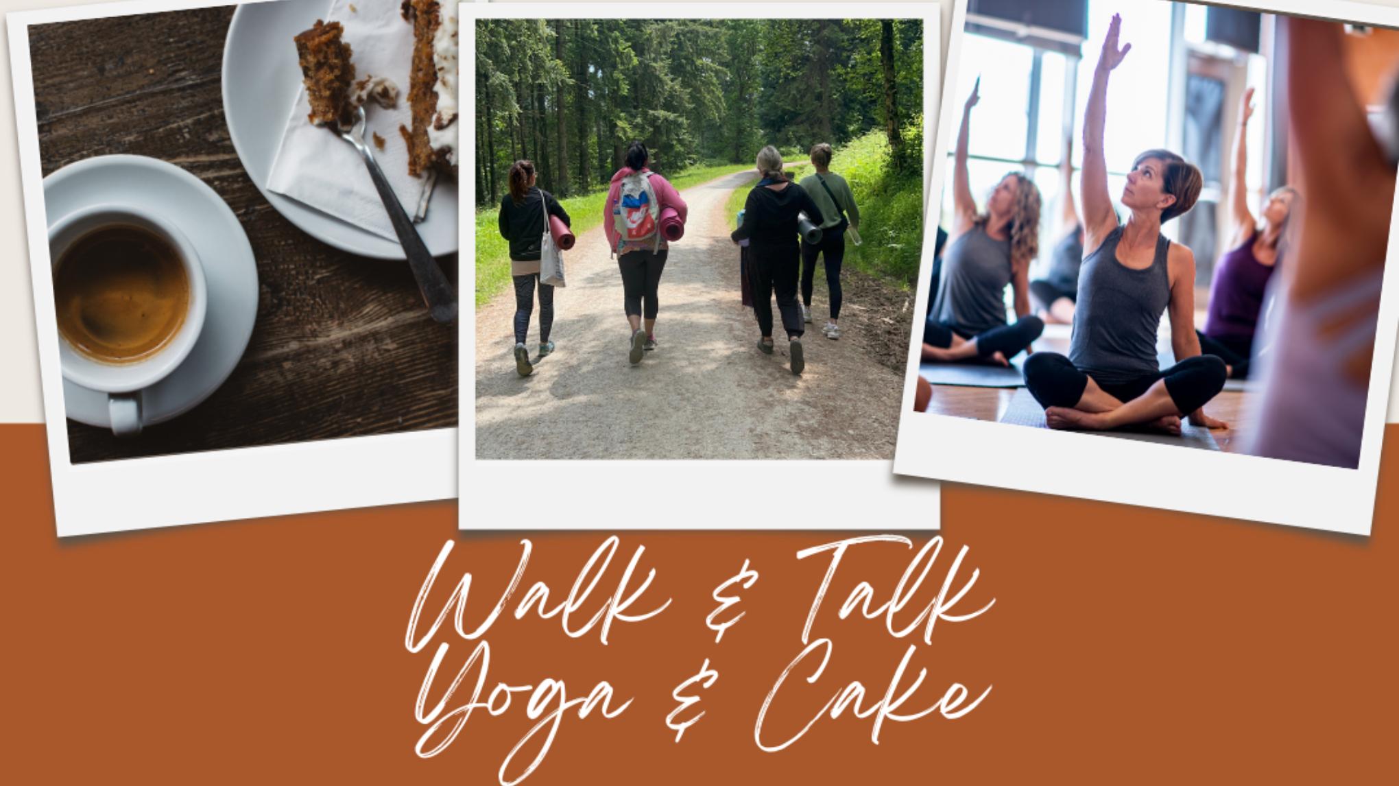 Walk & Talk followed by Yoga & Cake