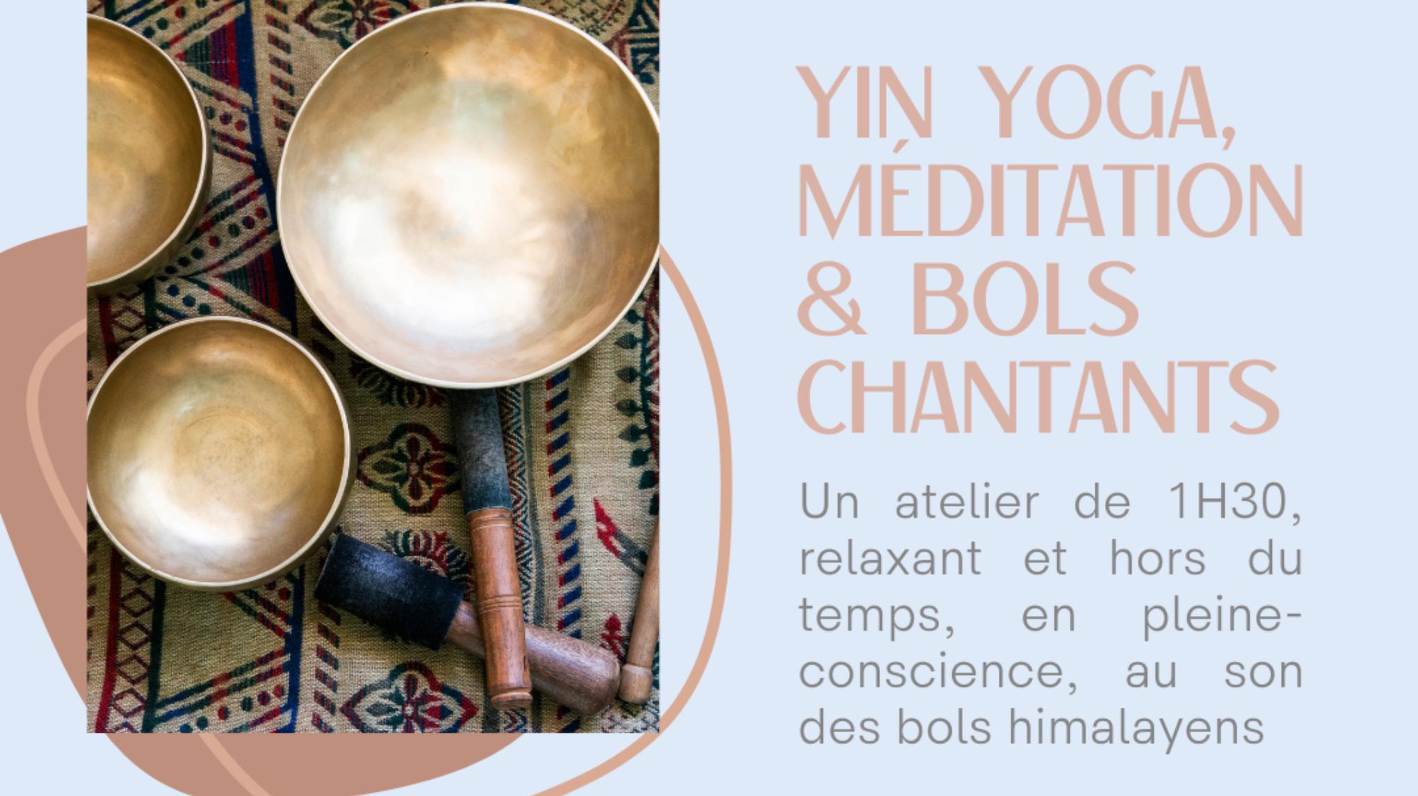 Atelier 1H30 : Yin Yoga, Méditation, Bols chantants