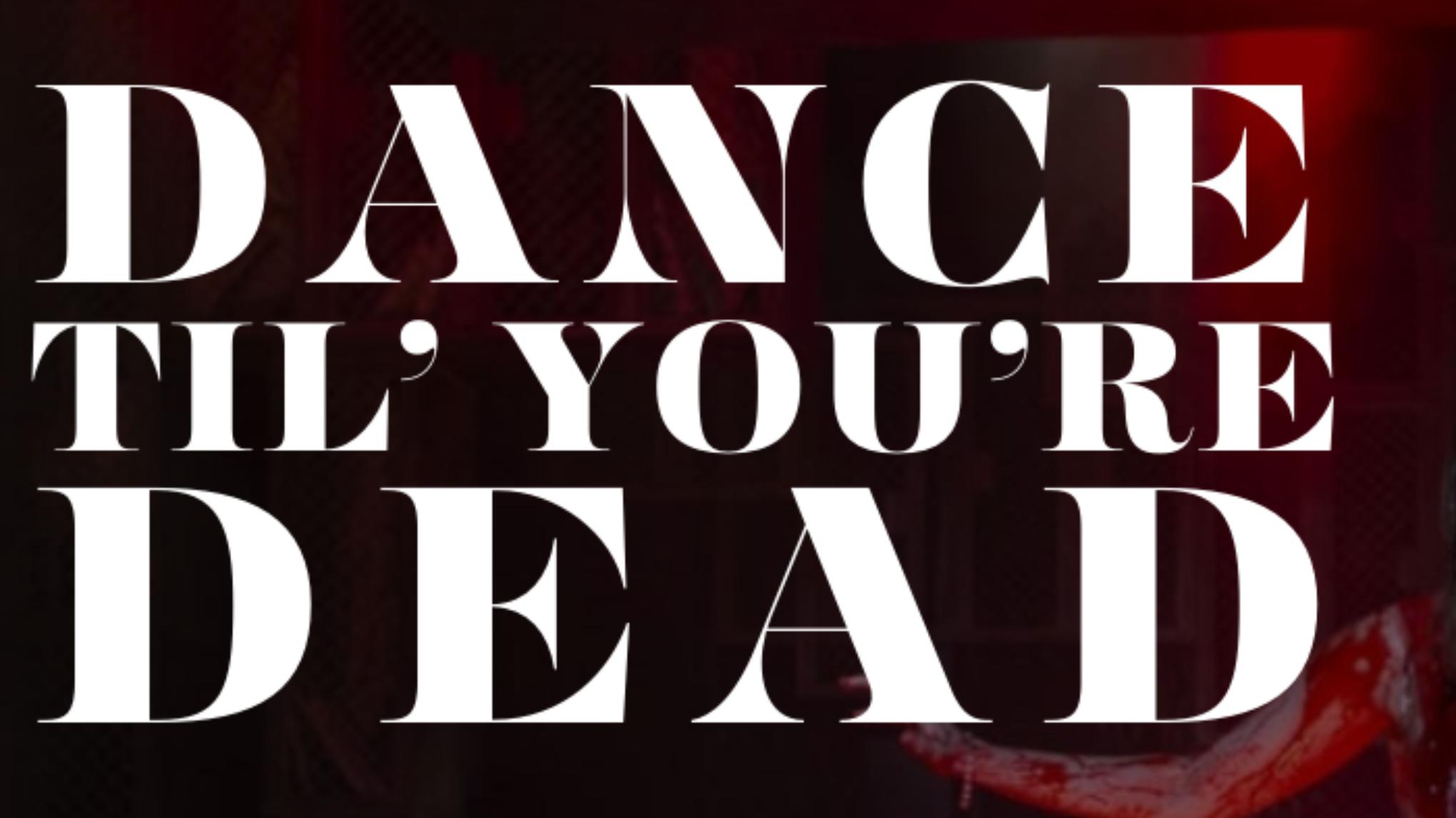 Dance 'Til You’re Dead