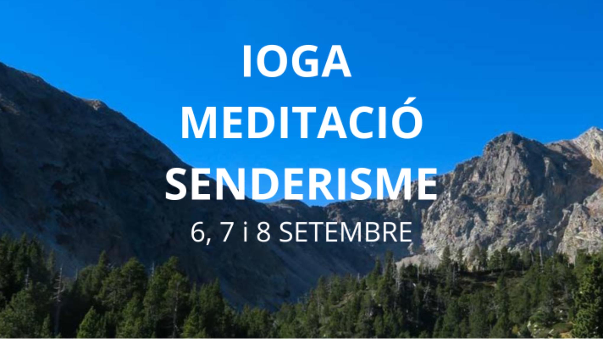 IOGA, MEDITACIÓ I SENDERISME 6, 7, i 8 de Setembre 2024