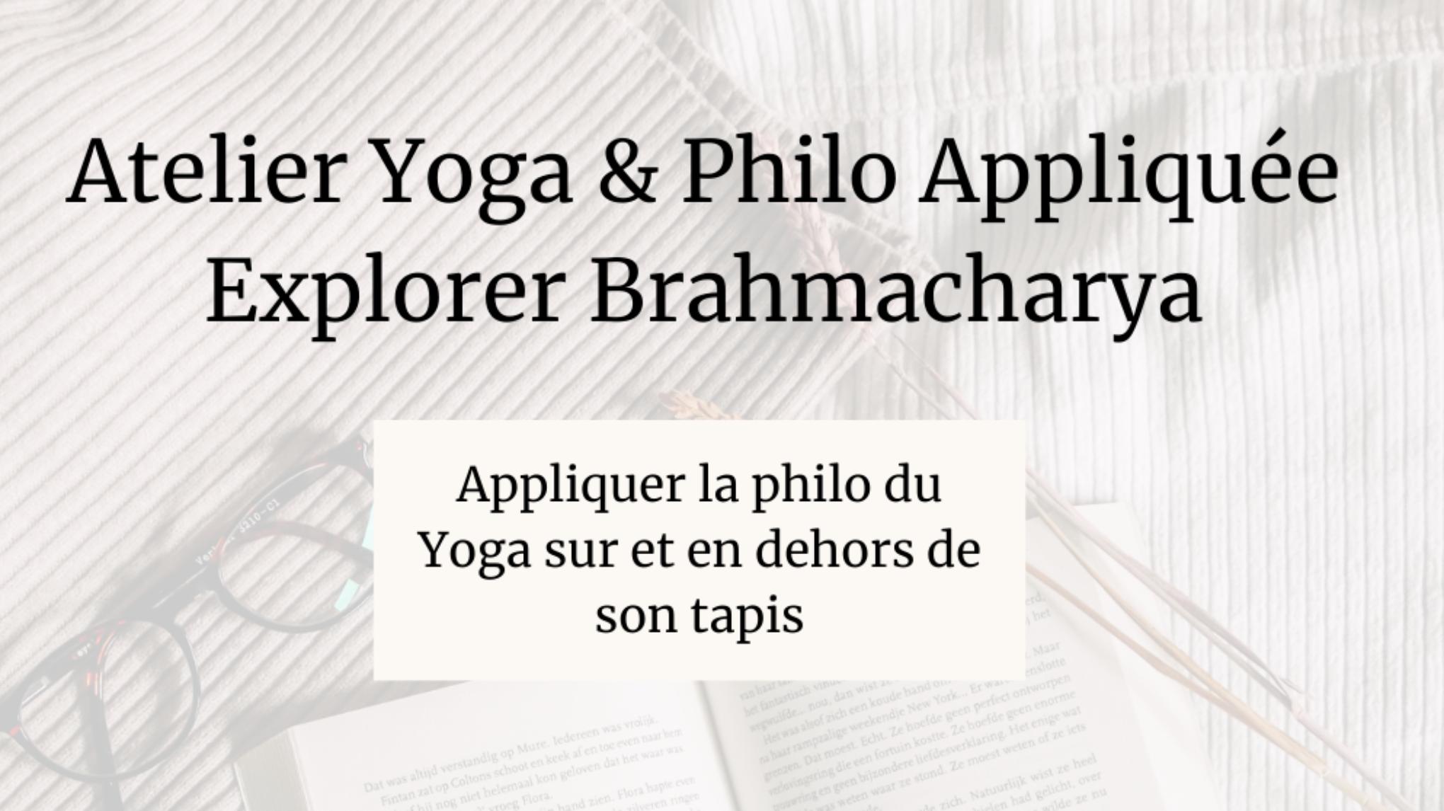 Atelier Yoga & Philo Appliquée - Explorer Brahmacharya, la modération