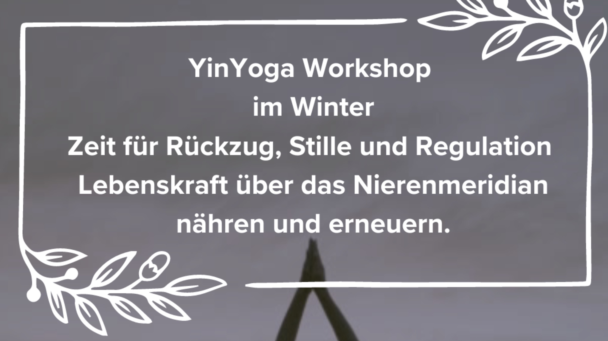 YinYoga im Element Metall/Wasser Zeit für Rückzug, Stille und Regulation