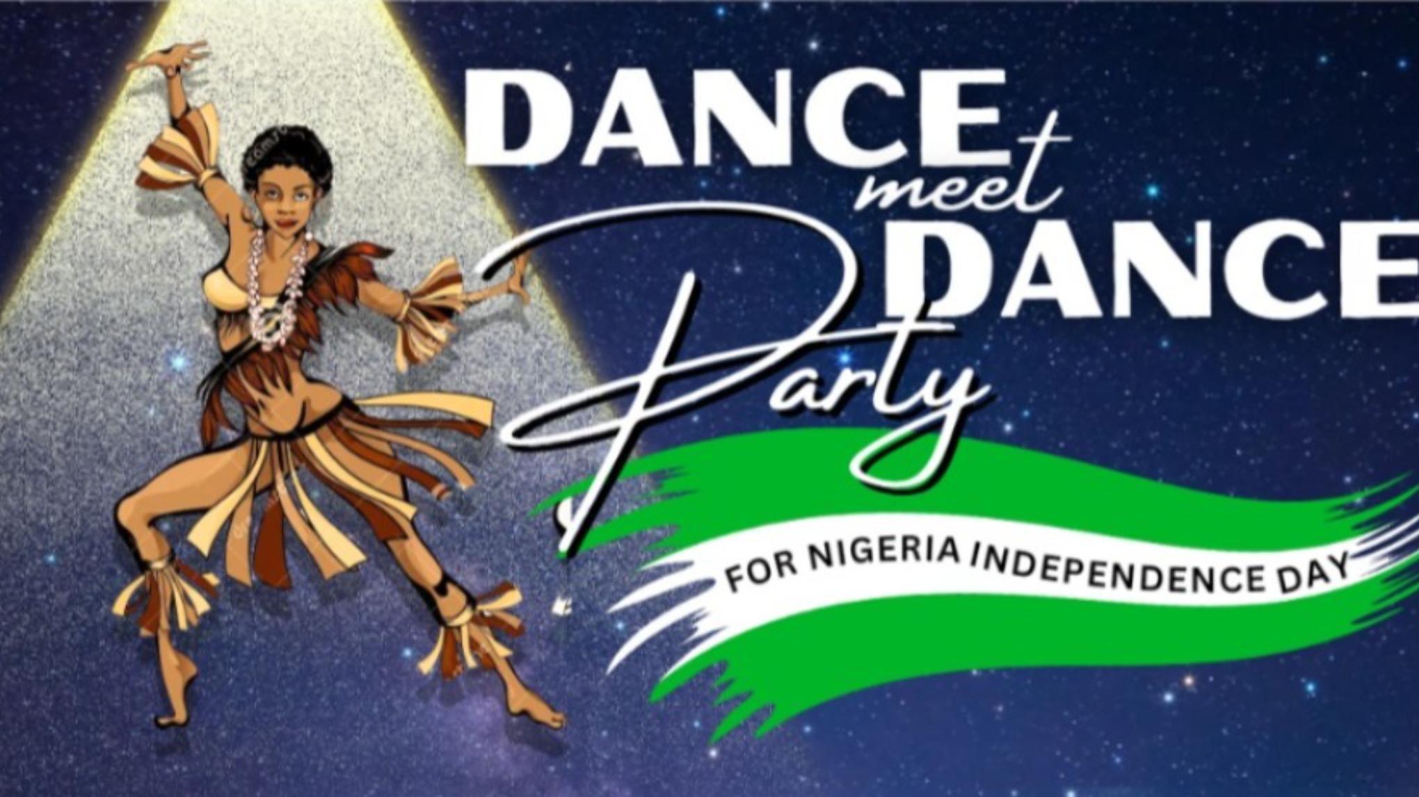 DANCE MEET DANCE - 4 NIGERIA INDEPENDENCE DAY  - OCTOBER 3RD - 7PM TO 10PM