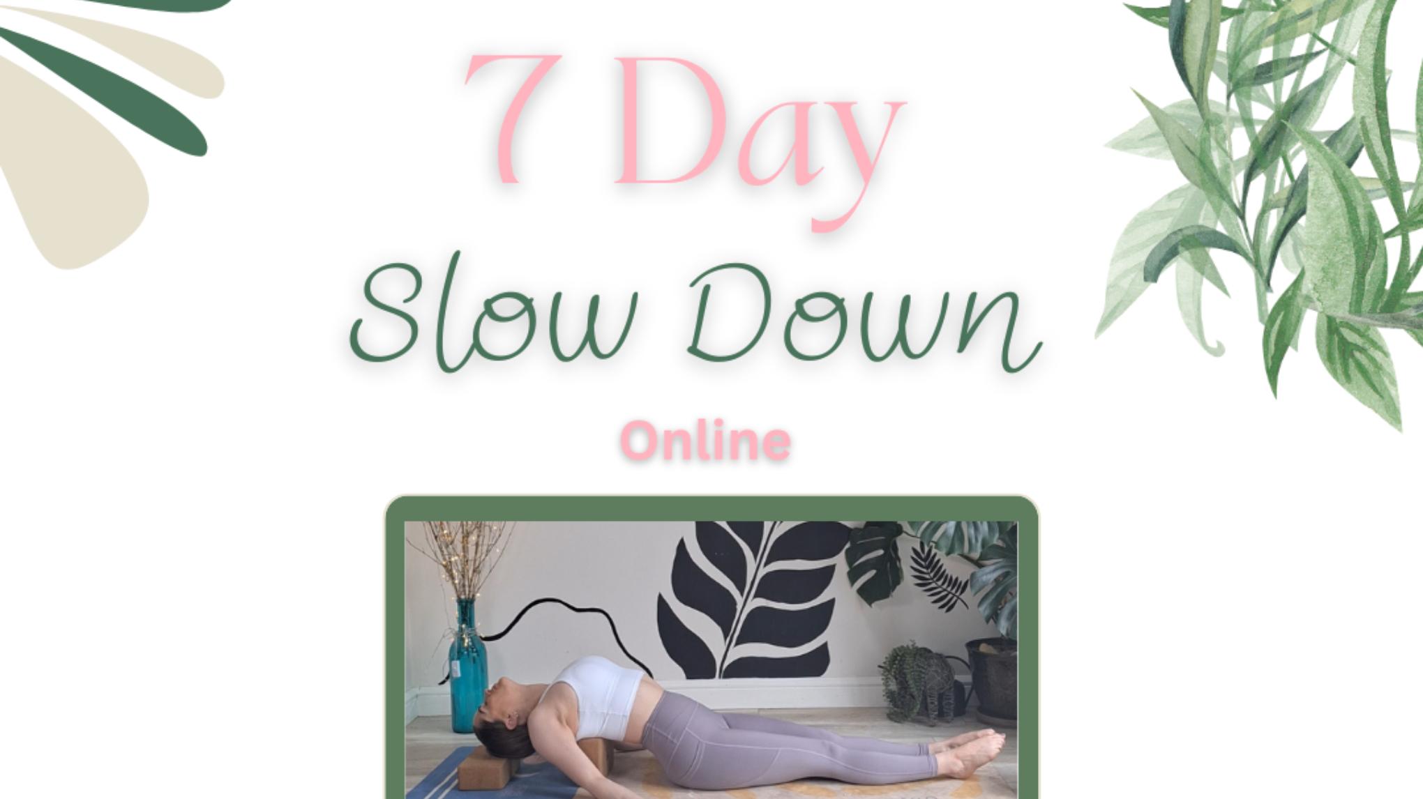7 Day Slow Down - Book your Space Now