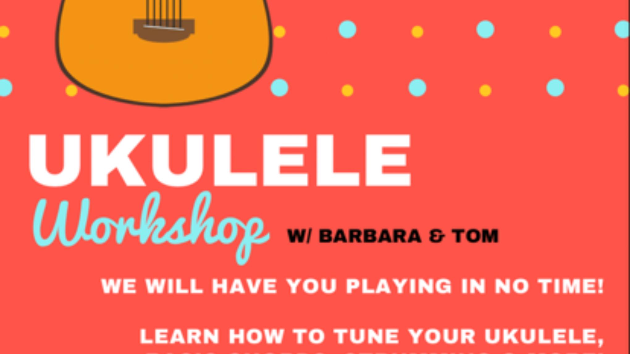 Ukulele Workshop with Barbara and Tom