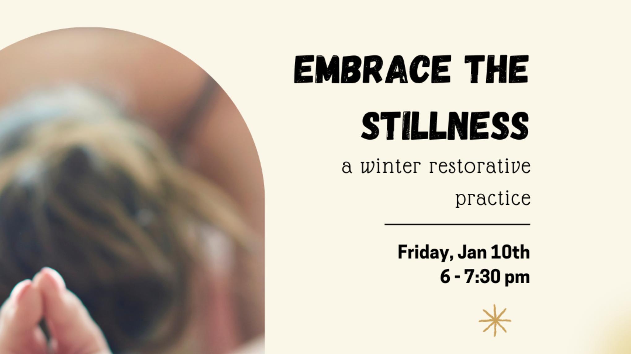 Embrace the Stillness: a Winter Restorative, Meditation & Reiki Practice