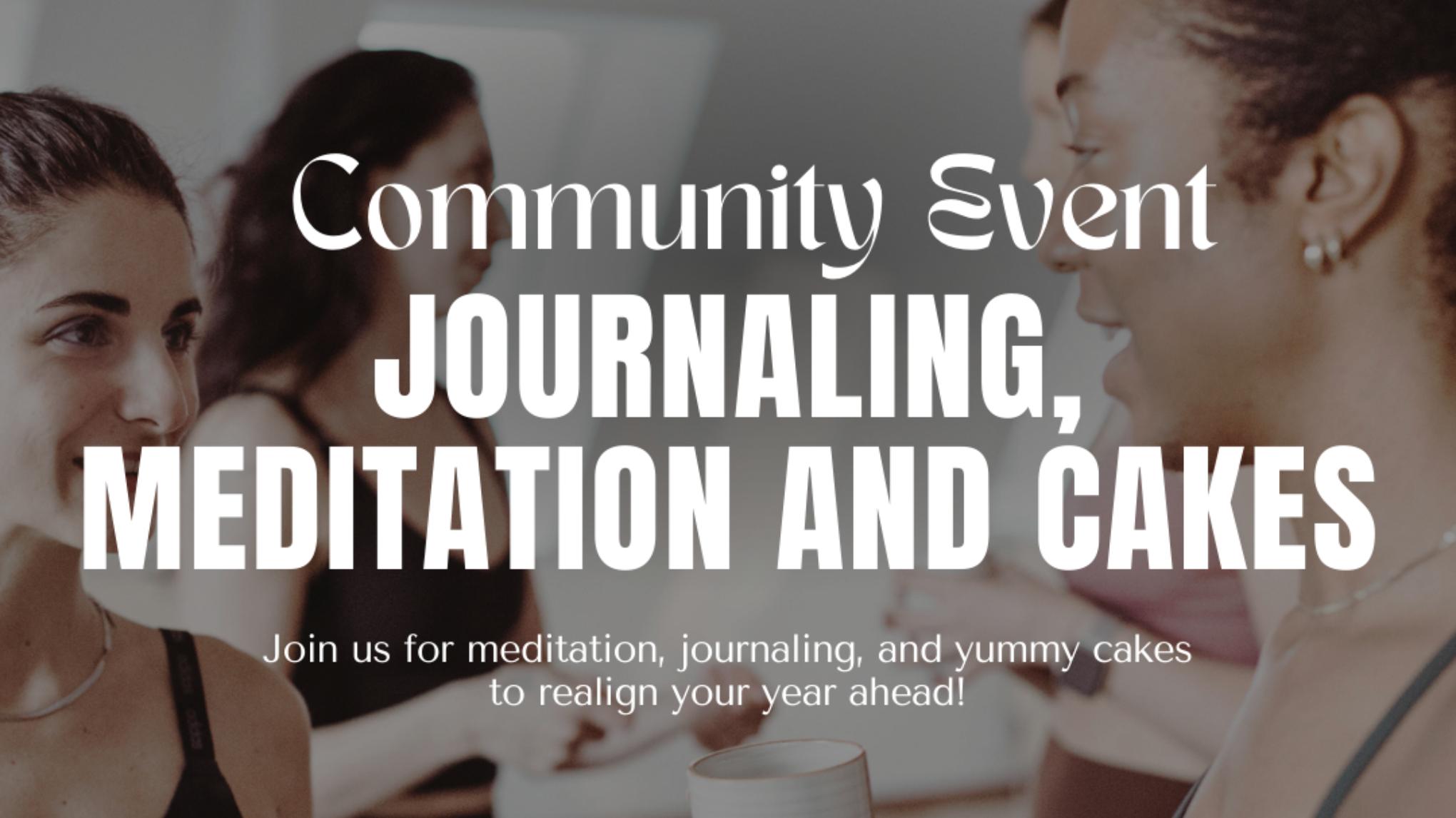 Meditation, Journaling + Cakes*Community Event*