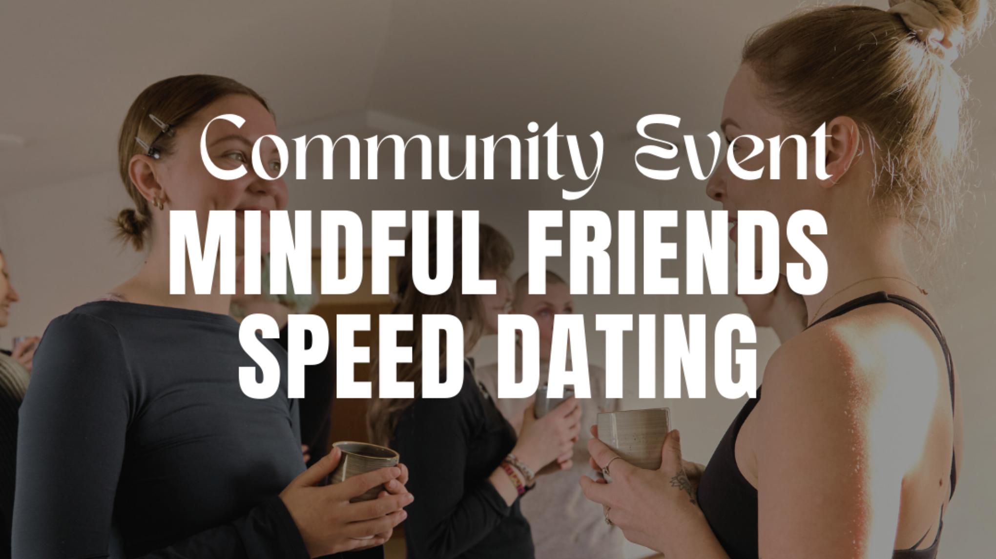 Mindful Friends Speed Dating *Community Event*