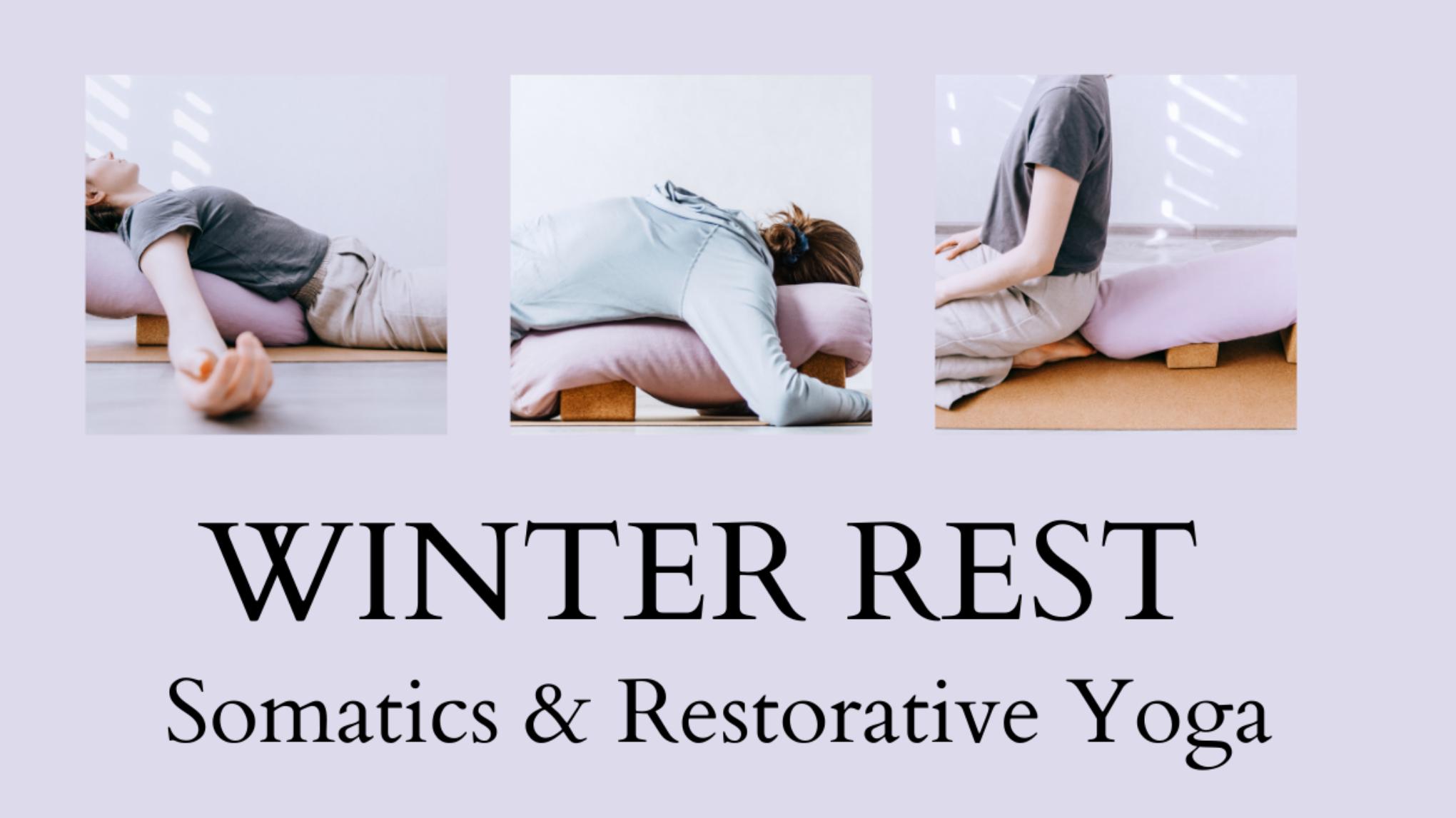 Winter Deep Rest ~ Somatic and Restorative Yoga