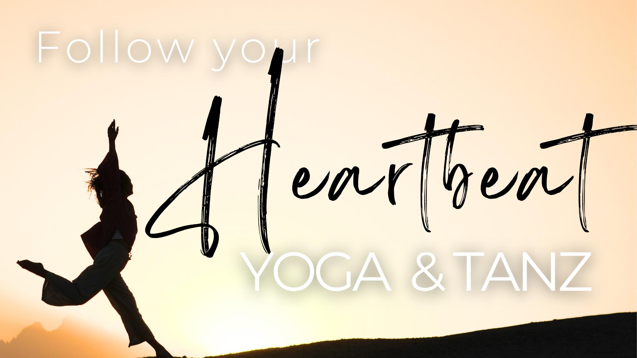 FOLLOW YOUR HEARTBEAT - Yoga & Tanz