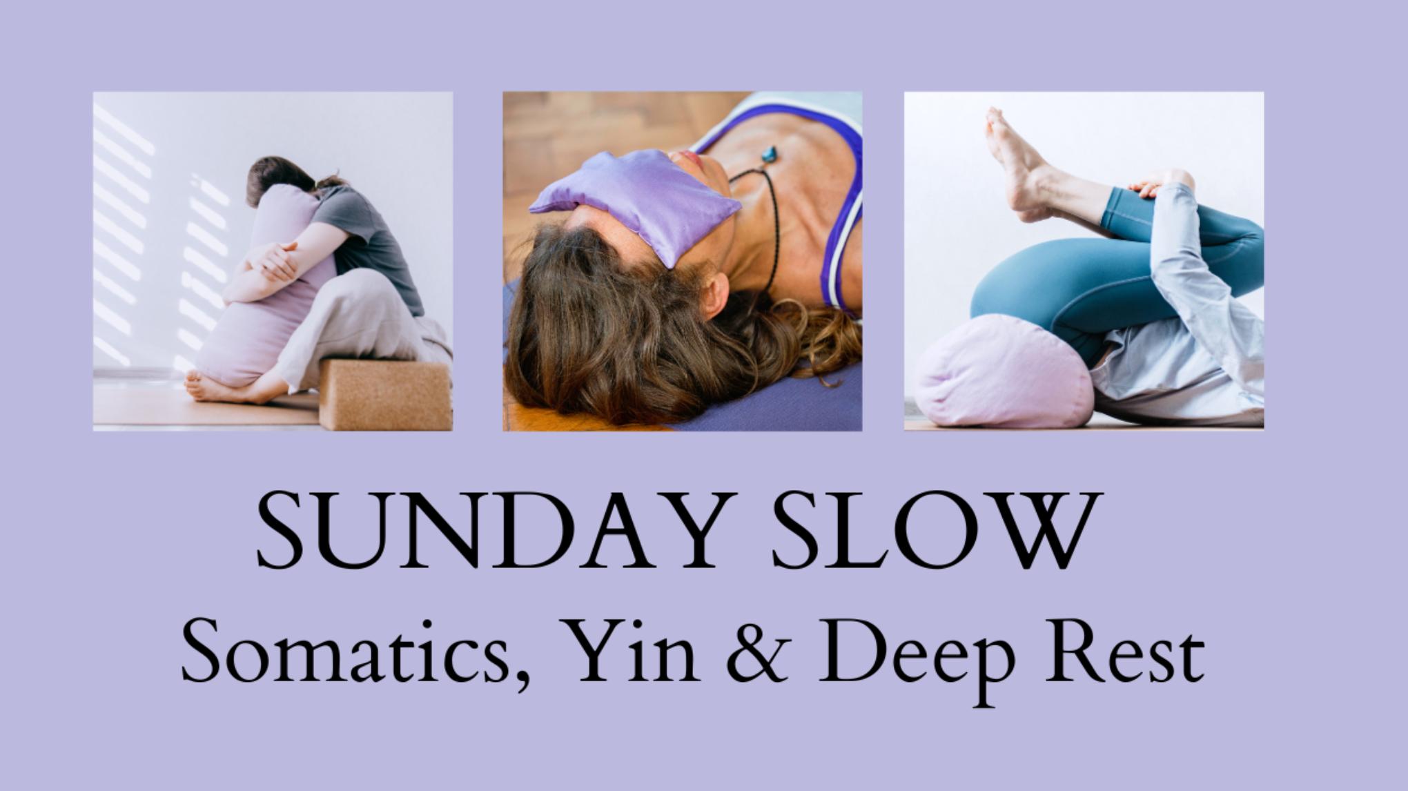 Sunday Slow ~ Somatics, Yin & Deep Rest