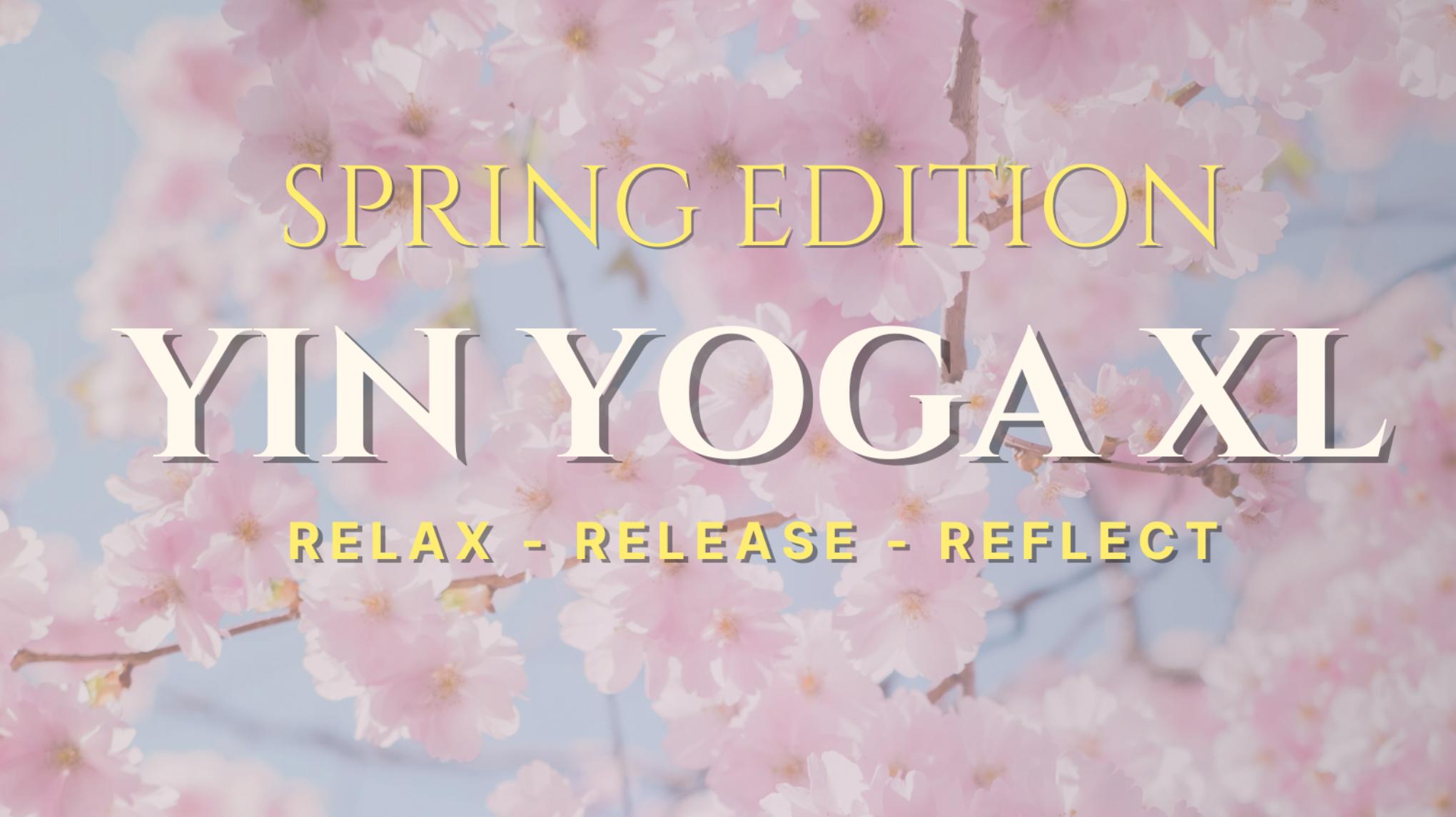 Yin Yoga XL: Spring Edition 🌿✨