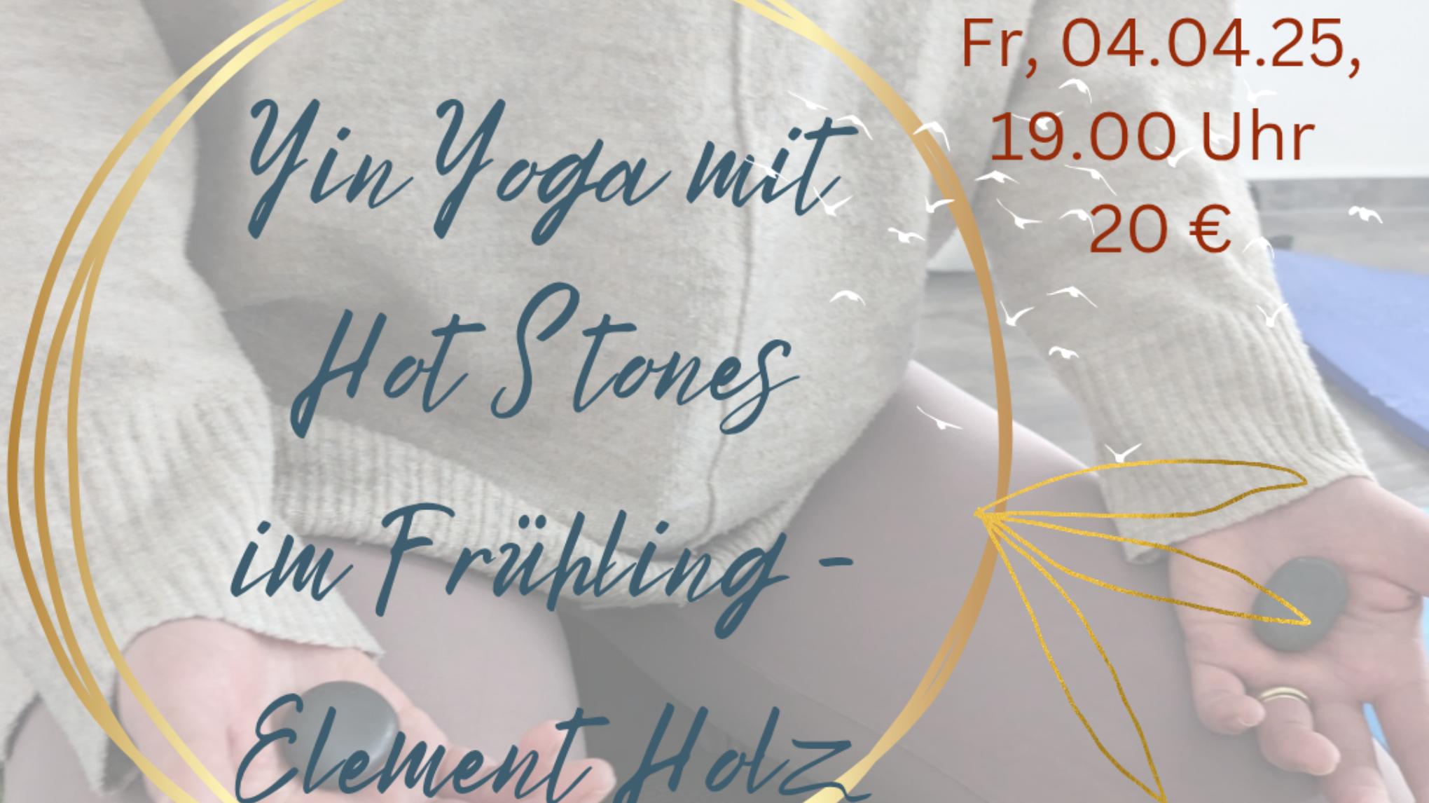 Yin Yoga mit Hot Stones im Frühling - Element Holz