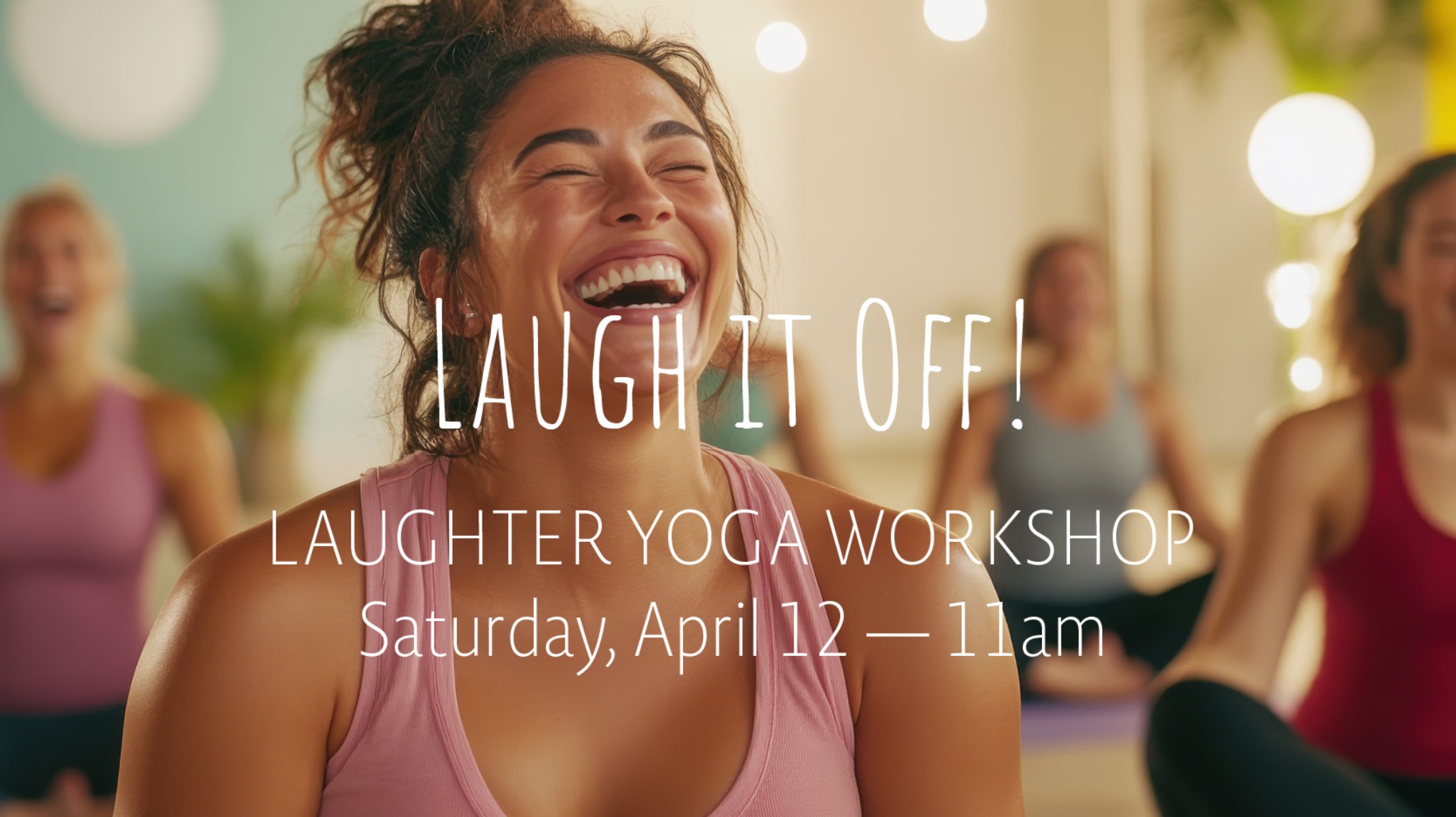 Laugh it Off! Laughter Yoga | Apr 12