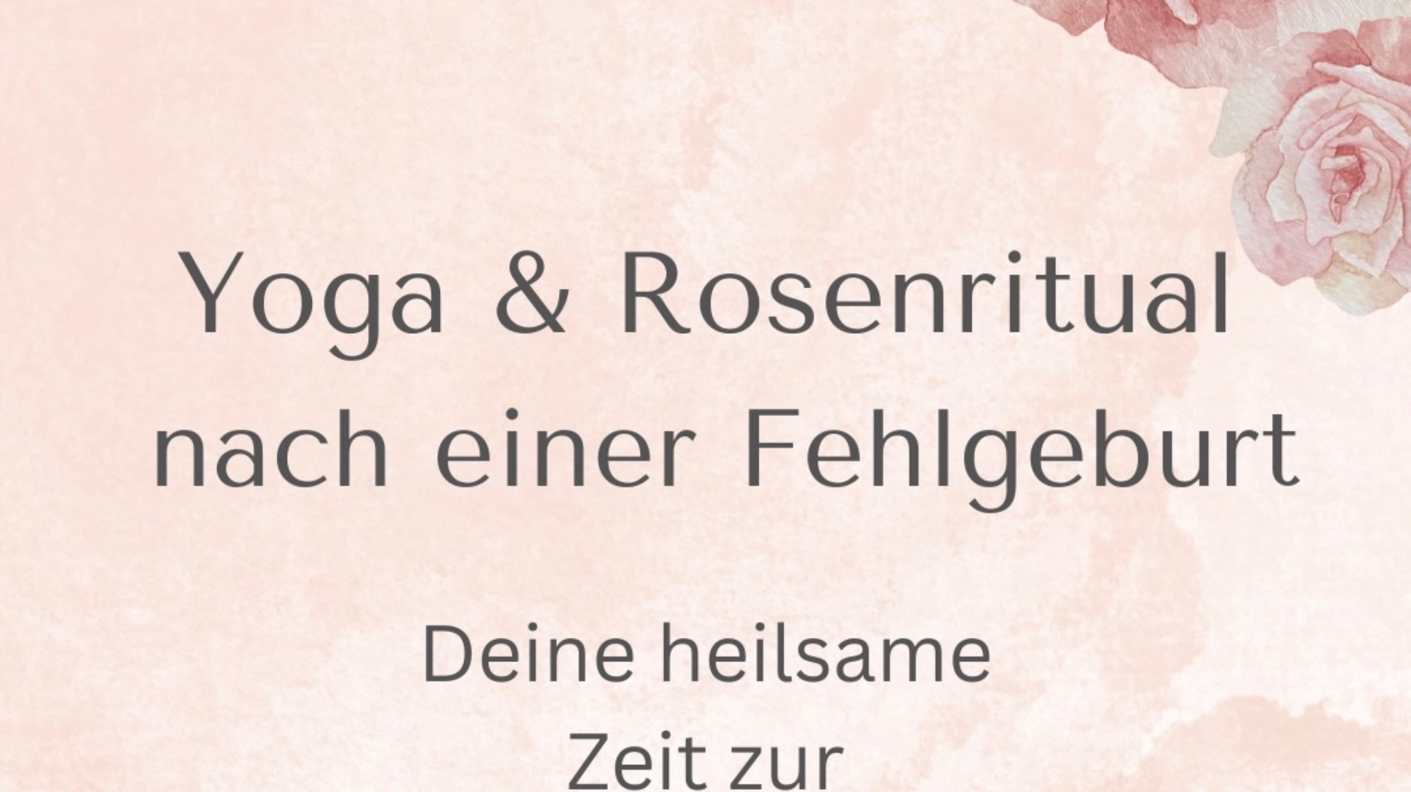 Yoga und Rosenritual nach einer Fehlgeburt - Half Day Retreat