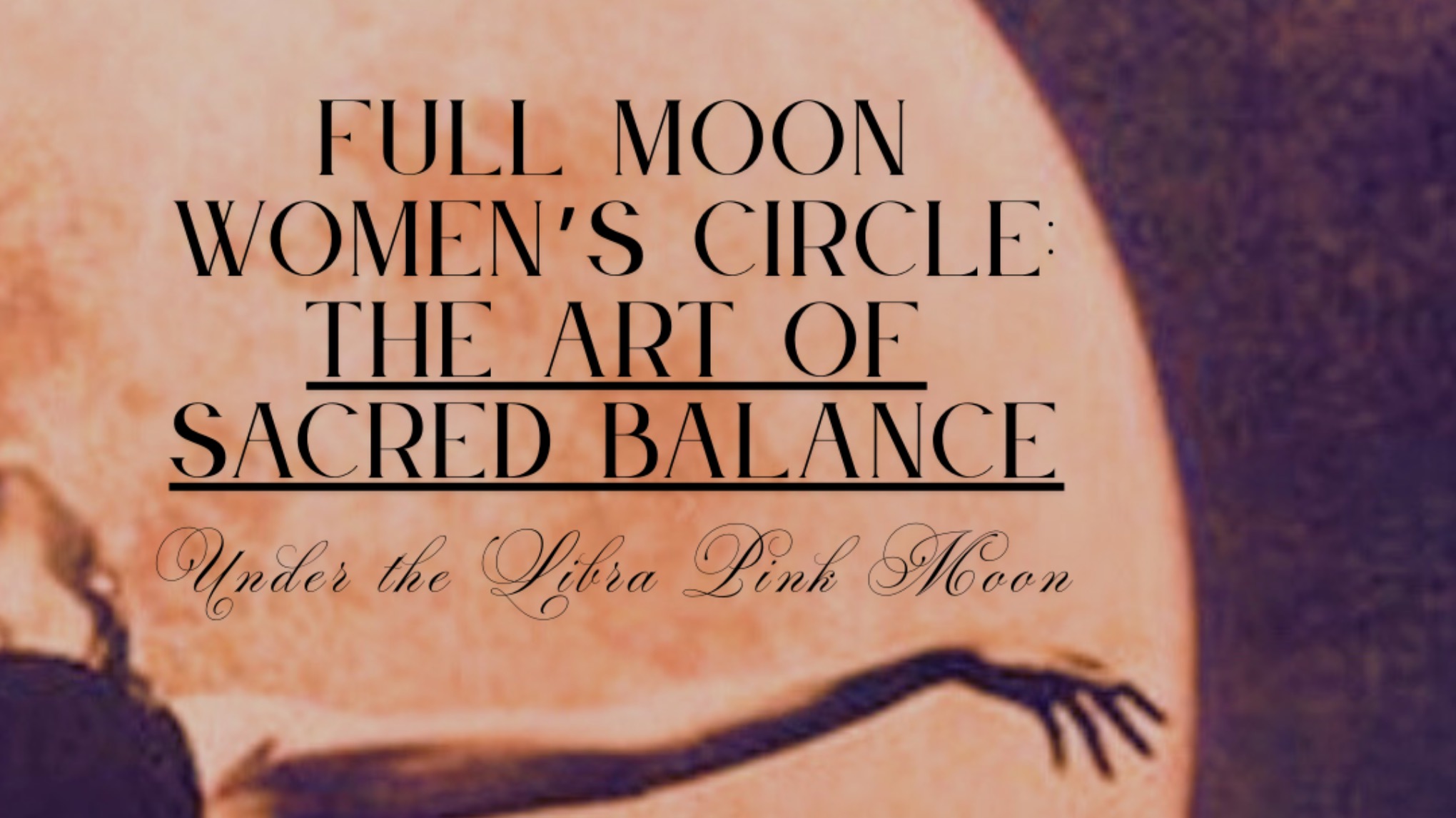 Full Moon Women’s Circle: The Art of Sacred Balance