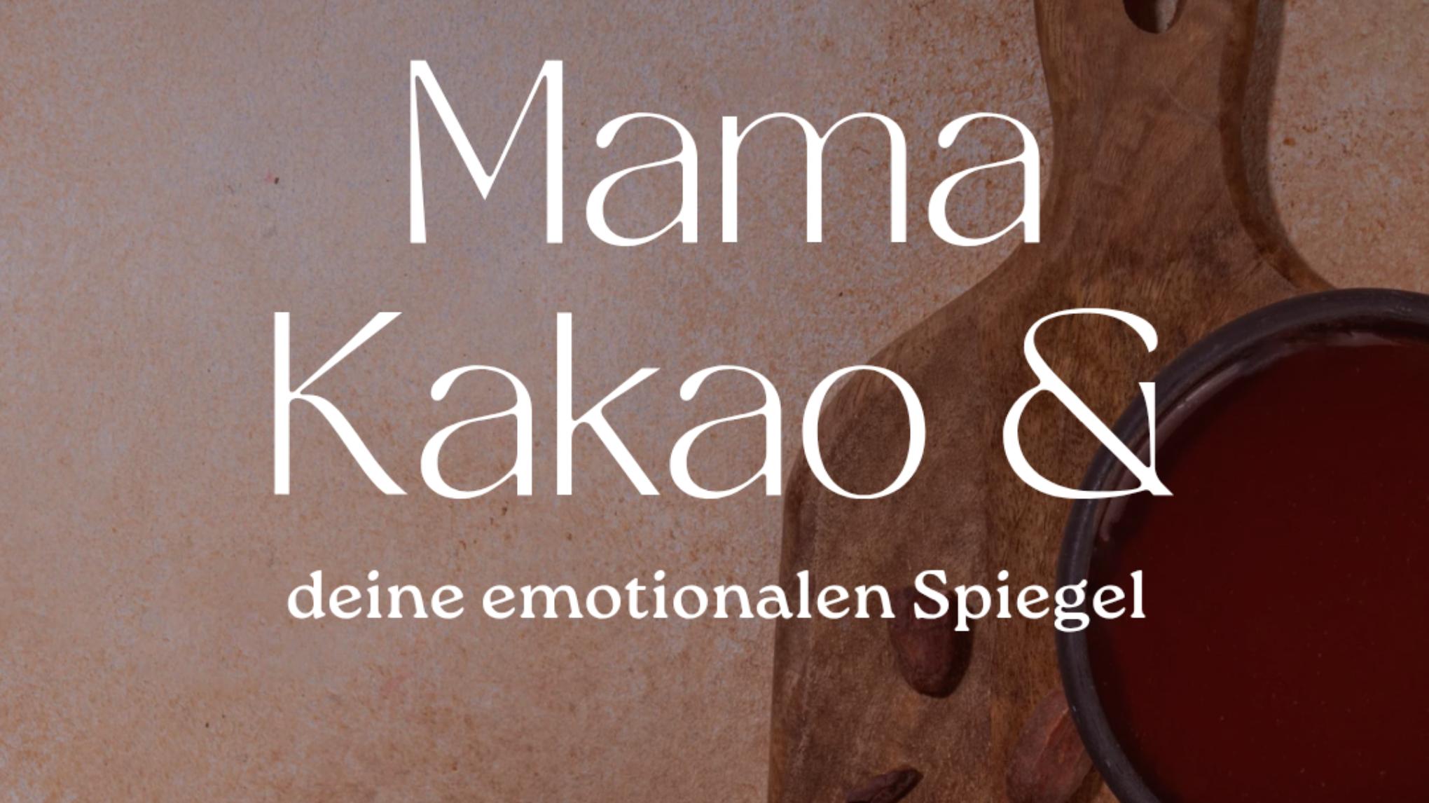 Teil 3 - Mama Kakao & deine emotionalen Spiegel