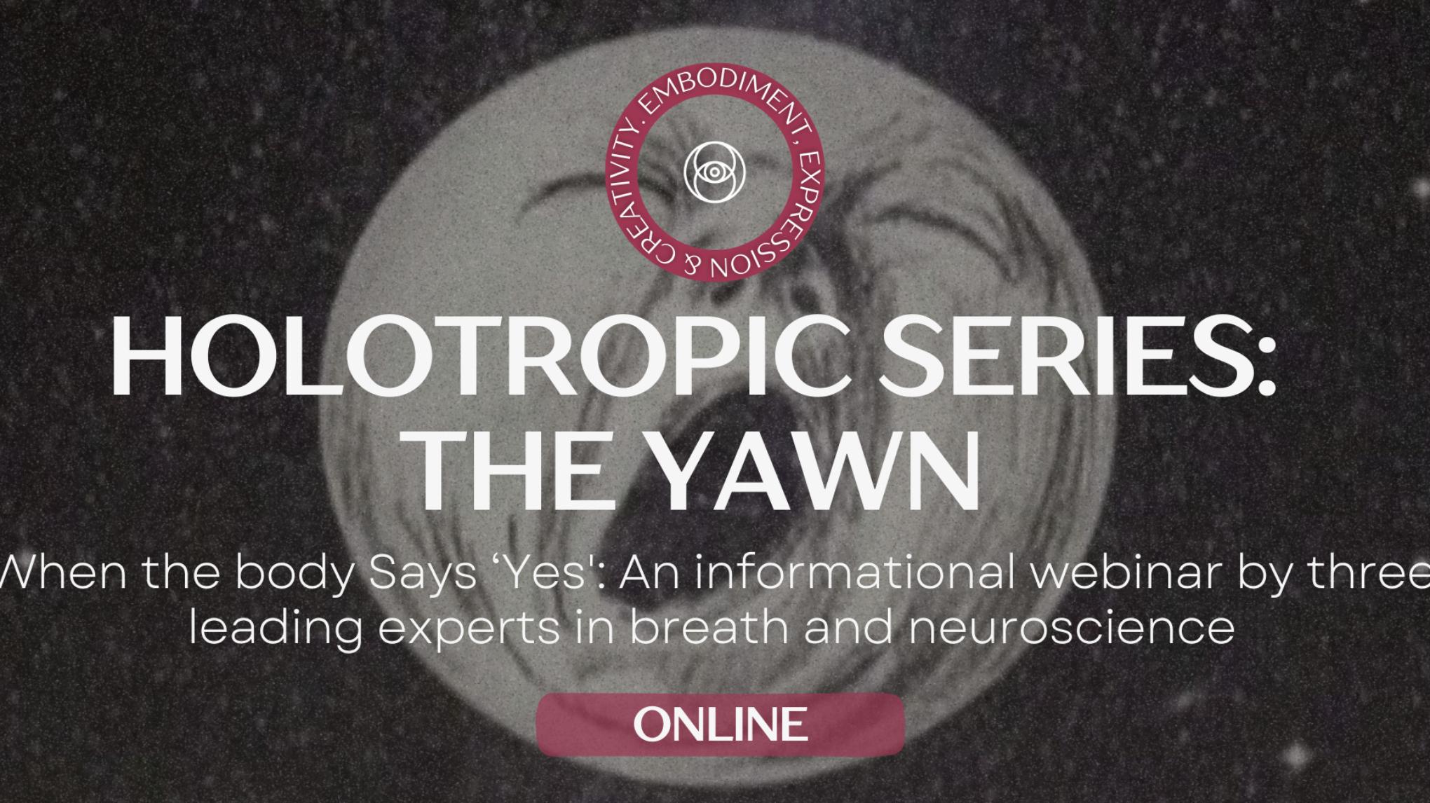 ONLINE The Holotropic Series_ The YAWN - When The Body Says "YES"