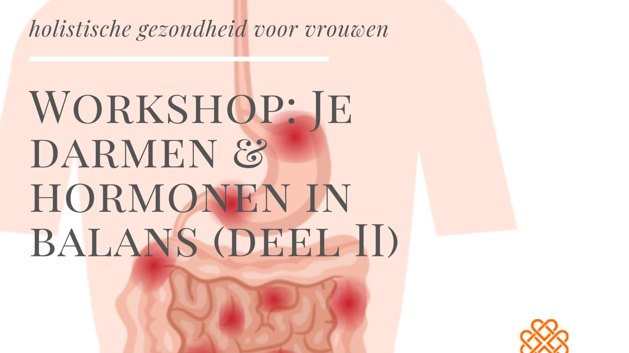 Workshop: Je darmen & hormonen in balans (deel II)