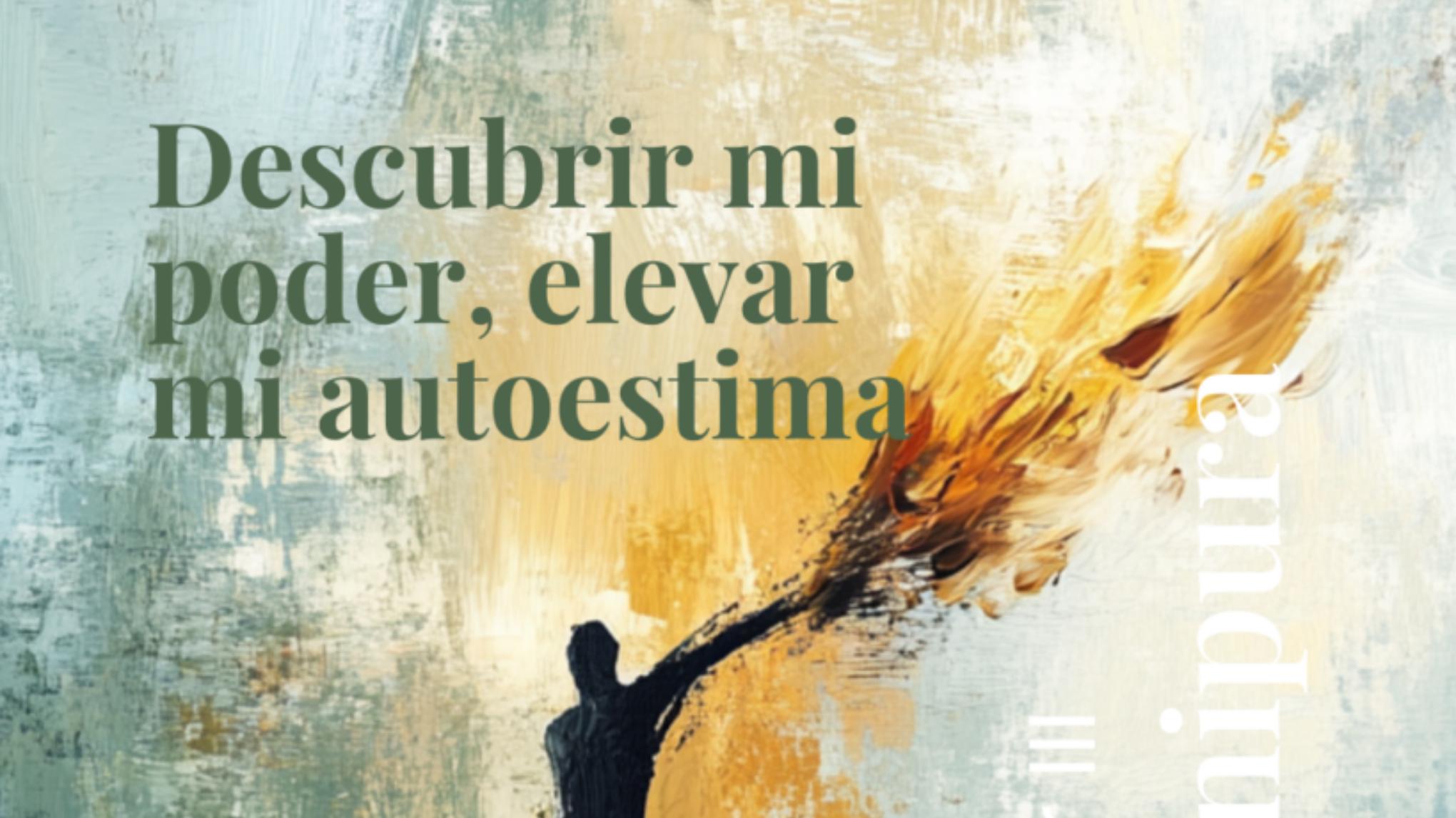 Arteterapia III. Descubrir mi poder, elevar mi autoestima