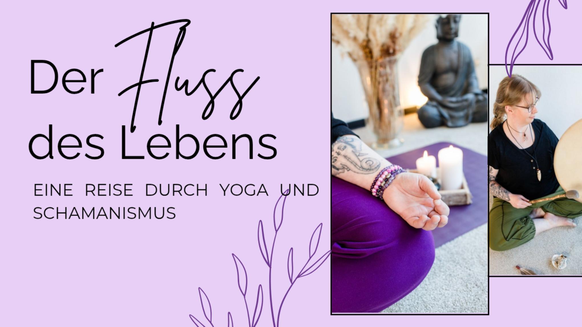 Der Fluss des Lebens - Eine Reise durch Yoga und Schamanismus