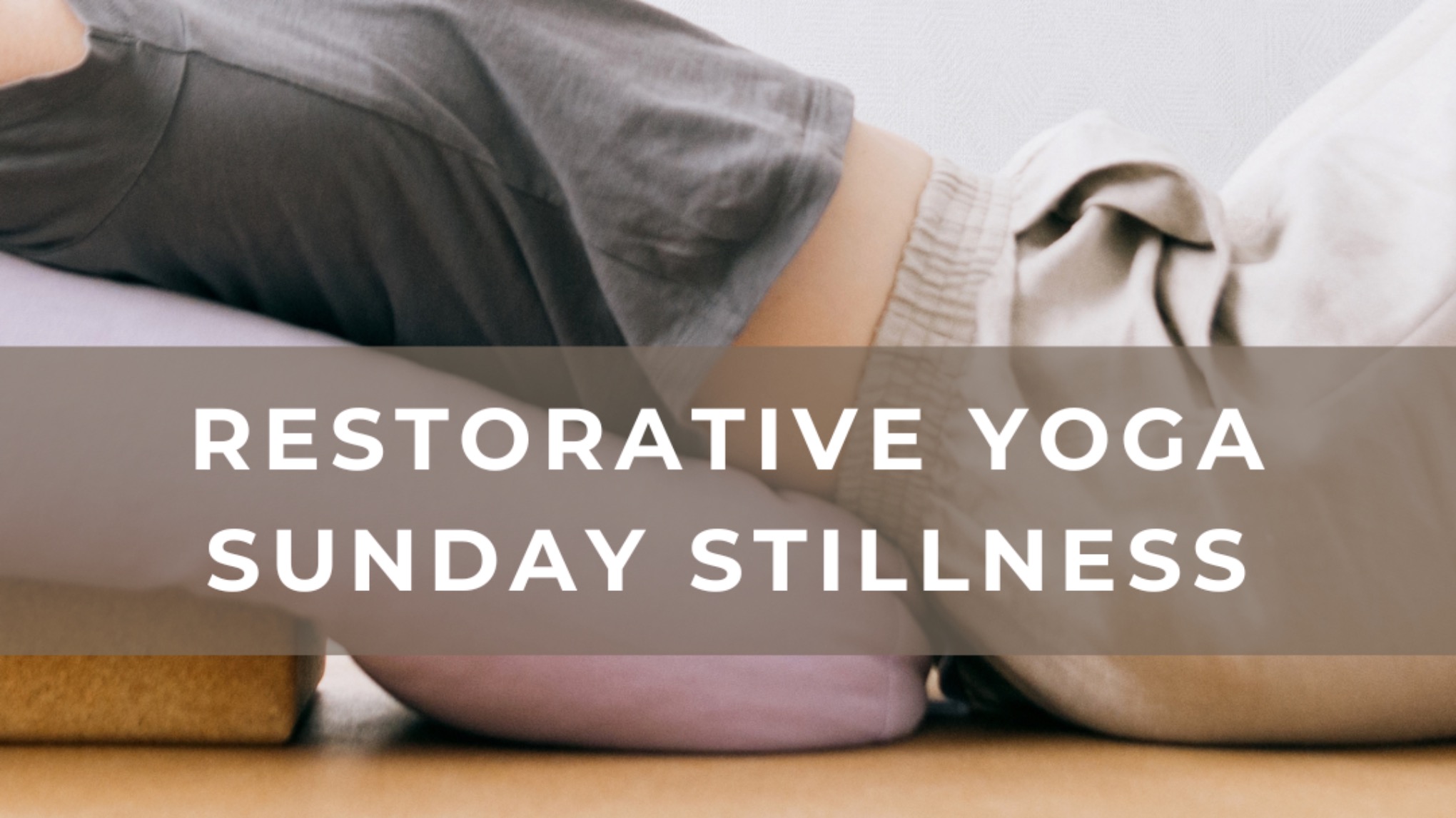 Restorative Yoga Sunday Stillness