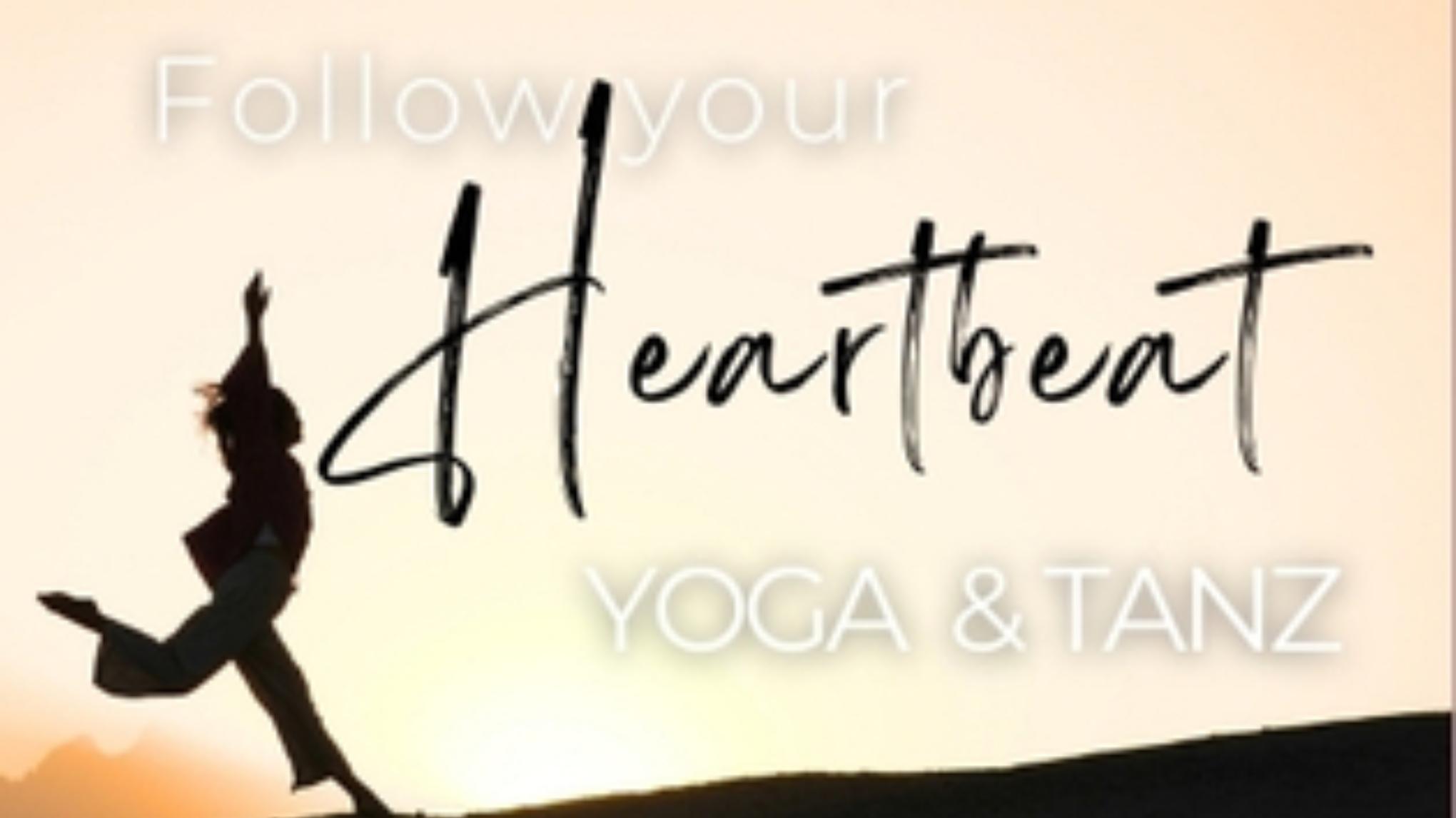 FOLLOW YOUR HEARTBEAT - Yoga & Tanz
