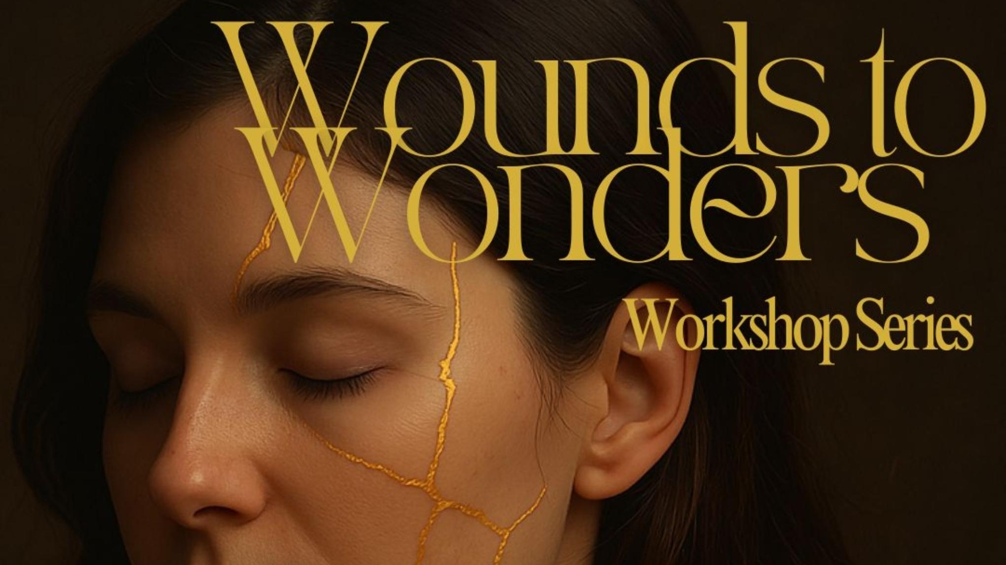 Wounds to Wonders