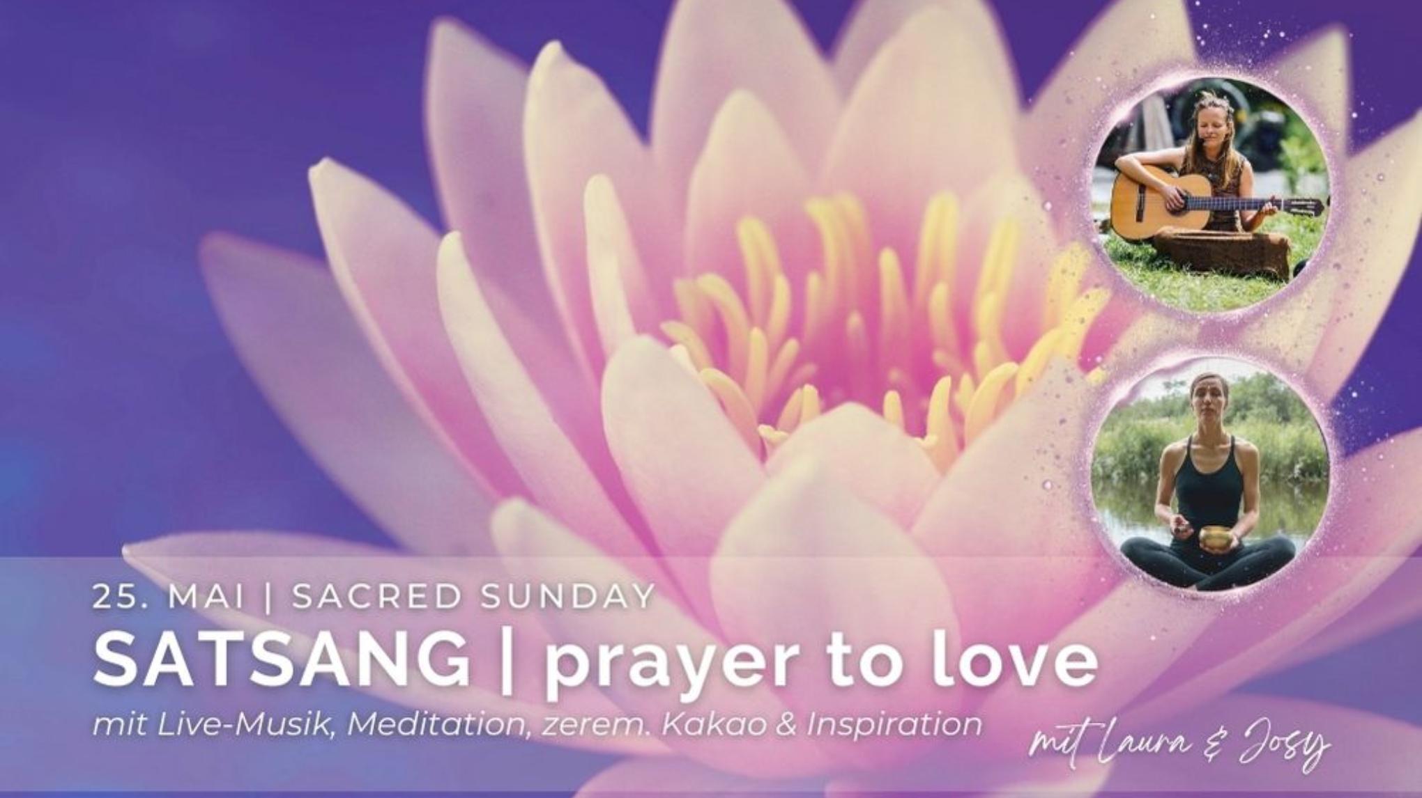 SACRED SUNDAY: Satsang ~ PRAYER TO LOVE ~ mit Laura & Josy