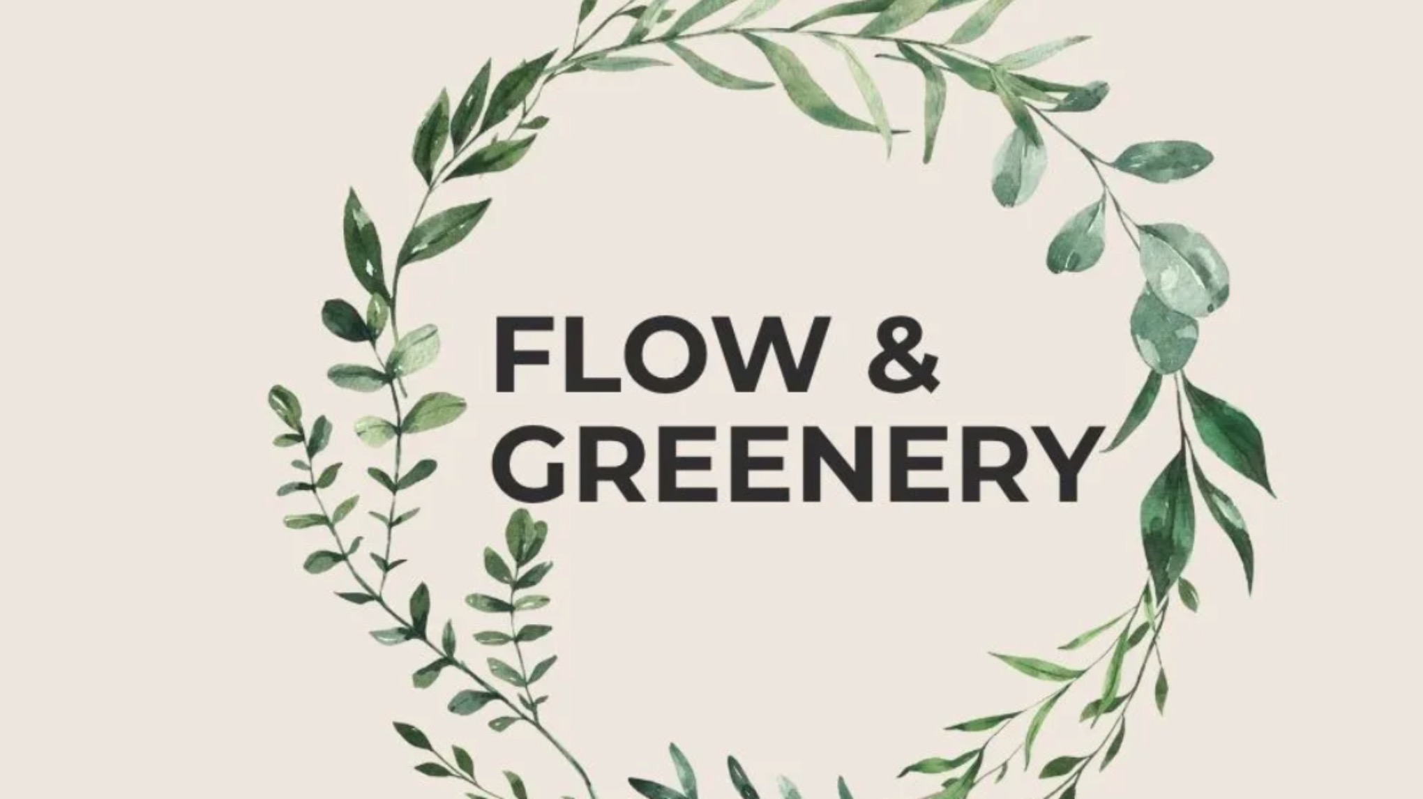 Flow & Greenery