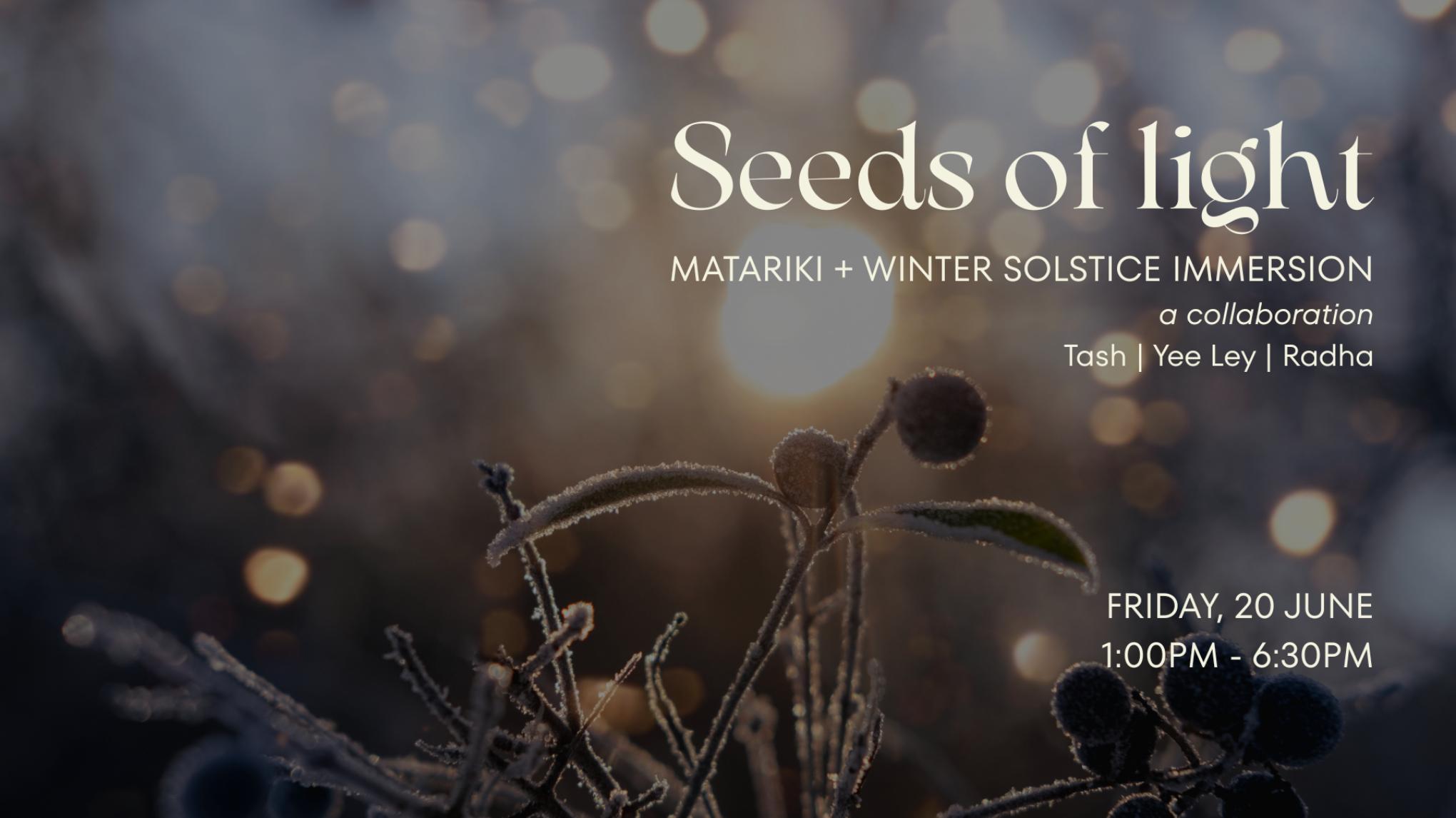Seeds of light 〰️ Matariki + Winter Solstice Immersion