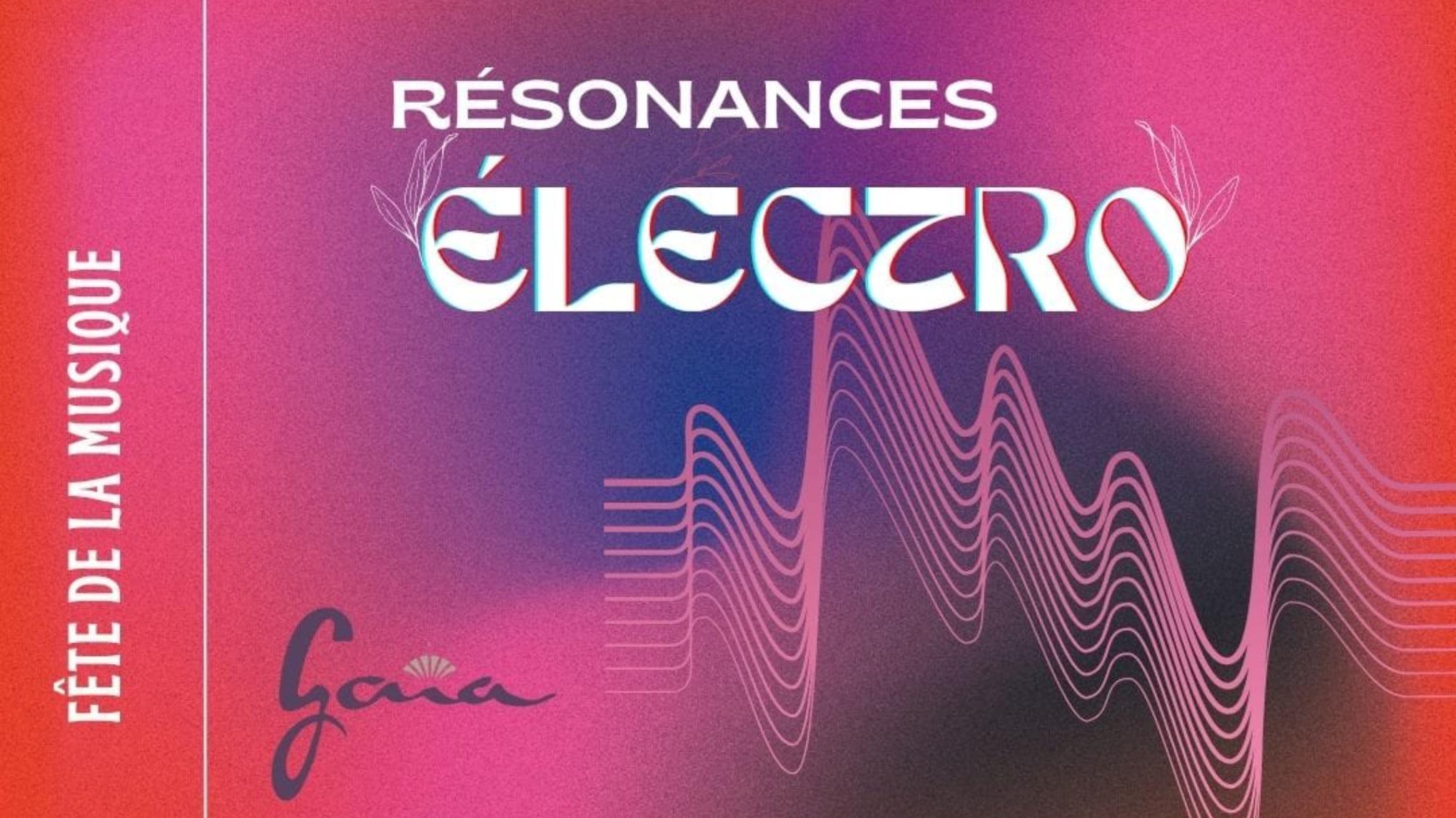 RÉSONANCES ÉLECTRO – 21 JUIN À GAÏA 🔥