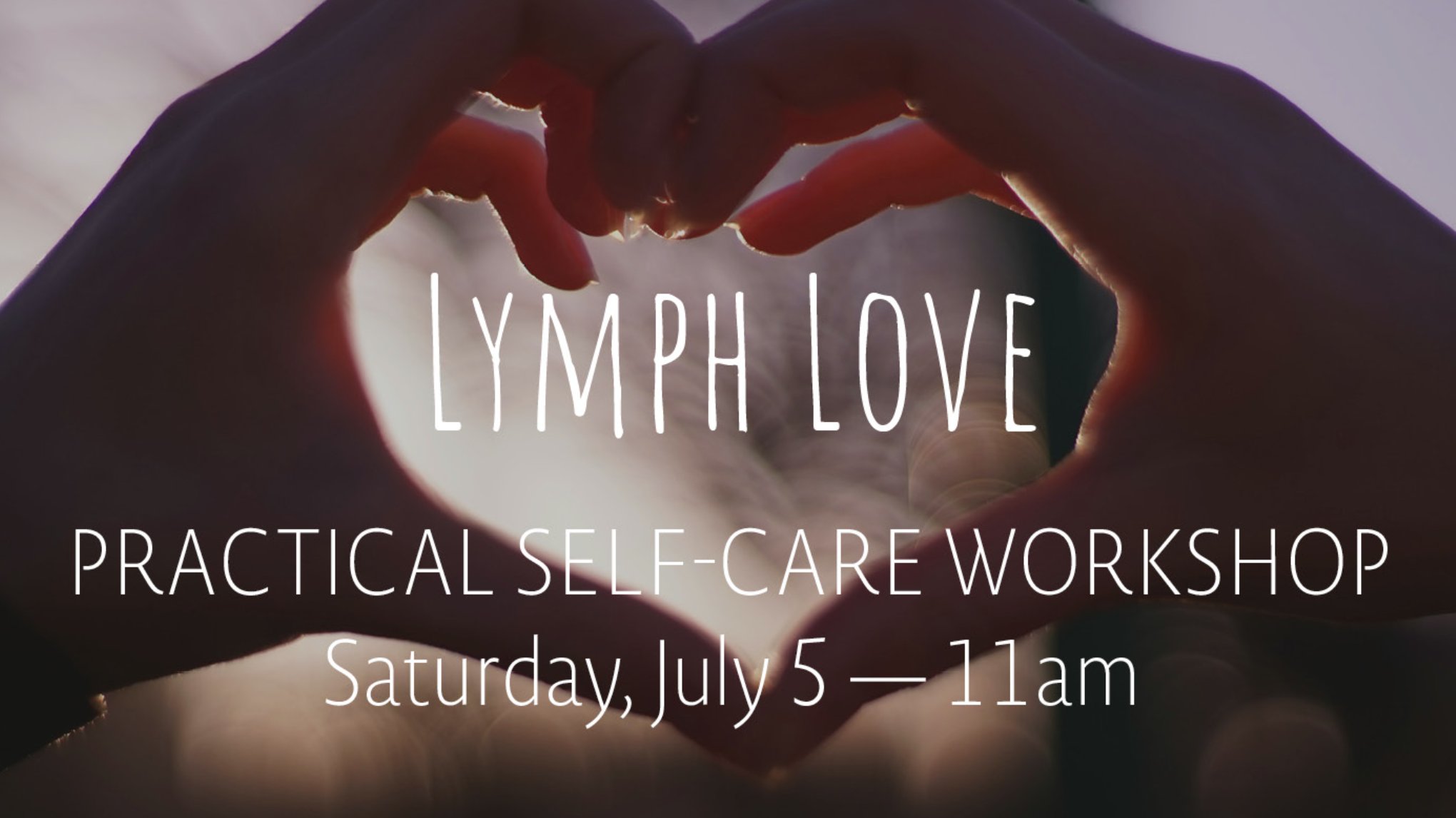 Lymph Love Practical Self-Care Workshop | July 5