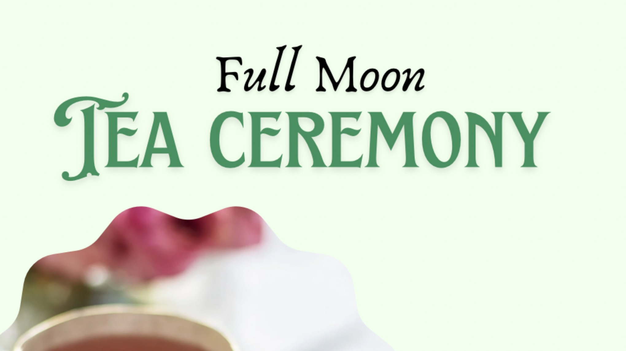 Full Moon Tea Ceremony