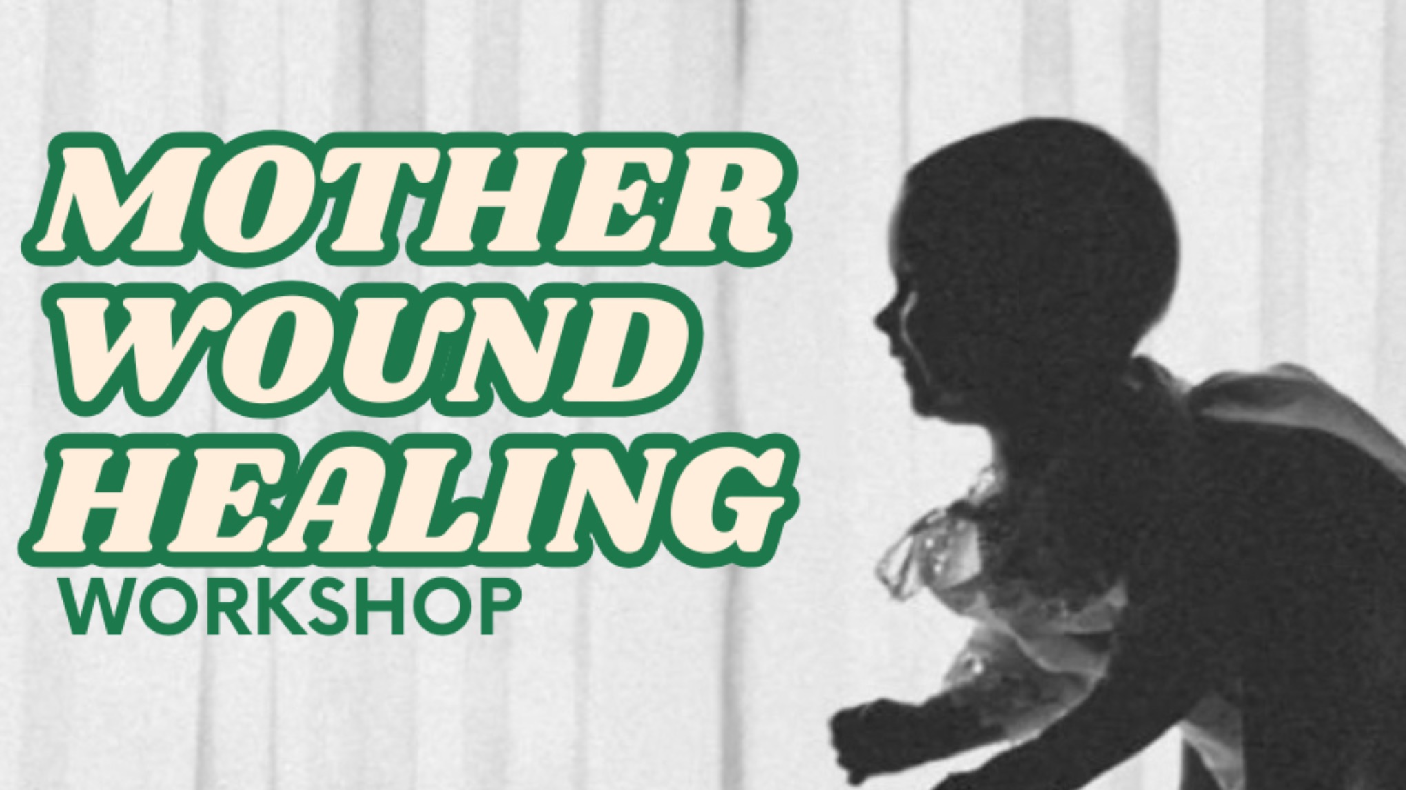 MOTHER WOUND HEALING WORKSHOP